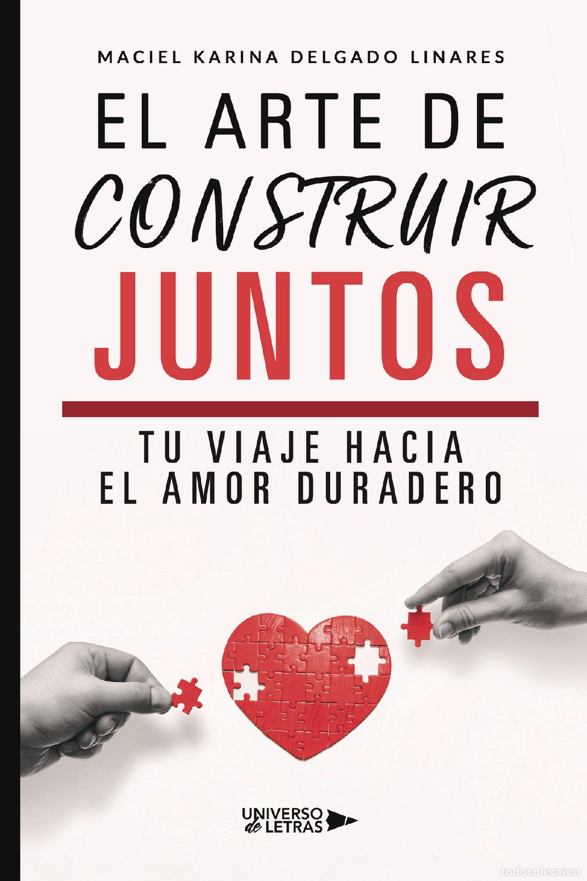 Libros: El arte de construir juntos - Tu viaje hacia el amor duradero - Maciel Karina Delgado Linares