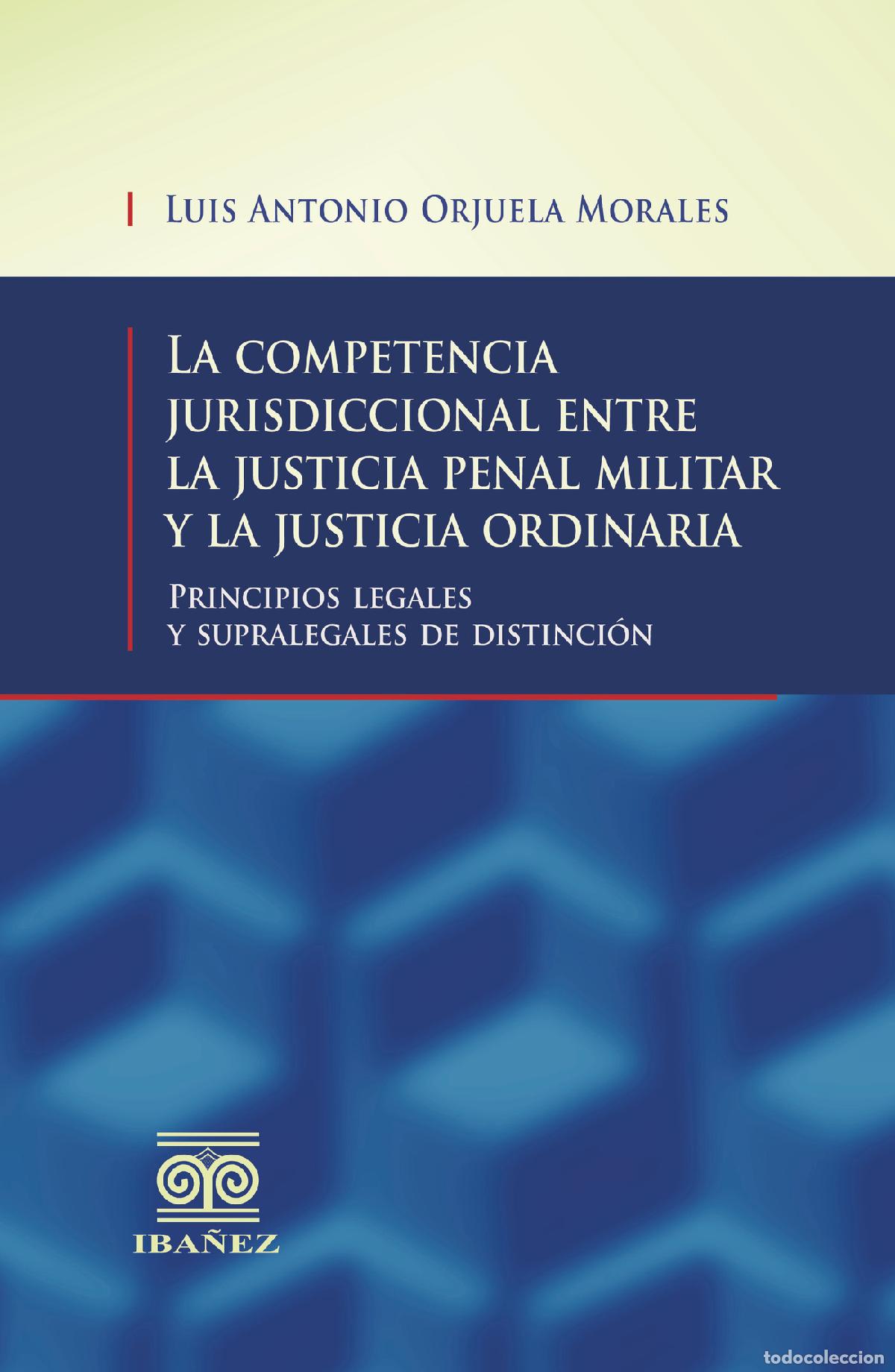 Libros: La competencia jurisdiccional entre la justicia penal militar y la justicia ordinaria - Luis Antonio