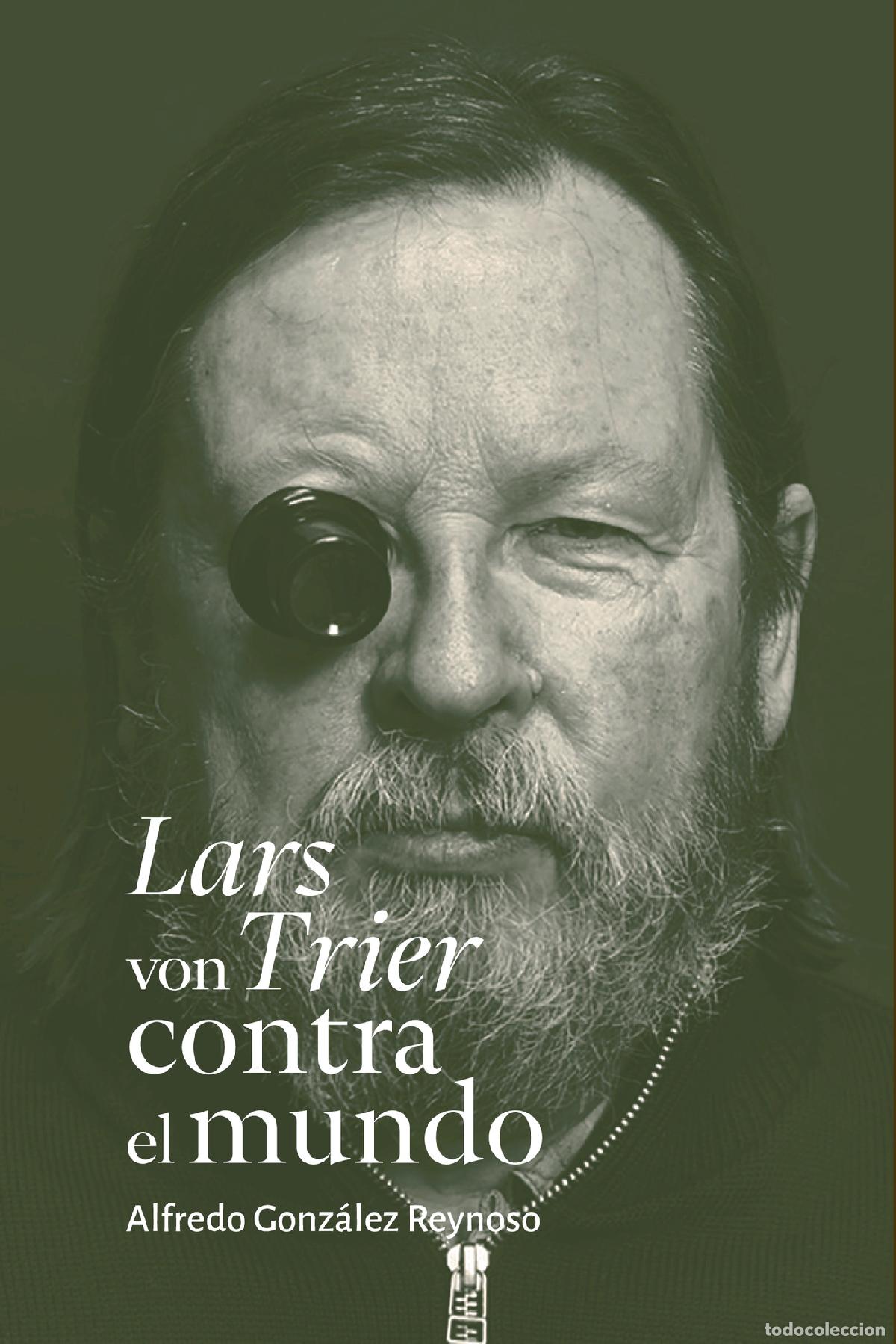 books: Lars Von Trier contra el mundo - Alfredo Gonz&aacute;lez Reynoso