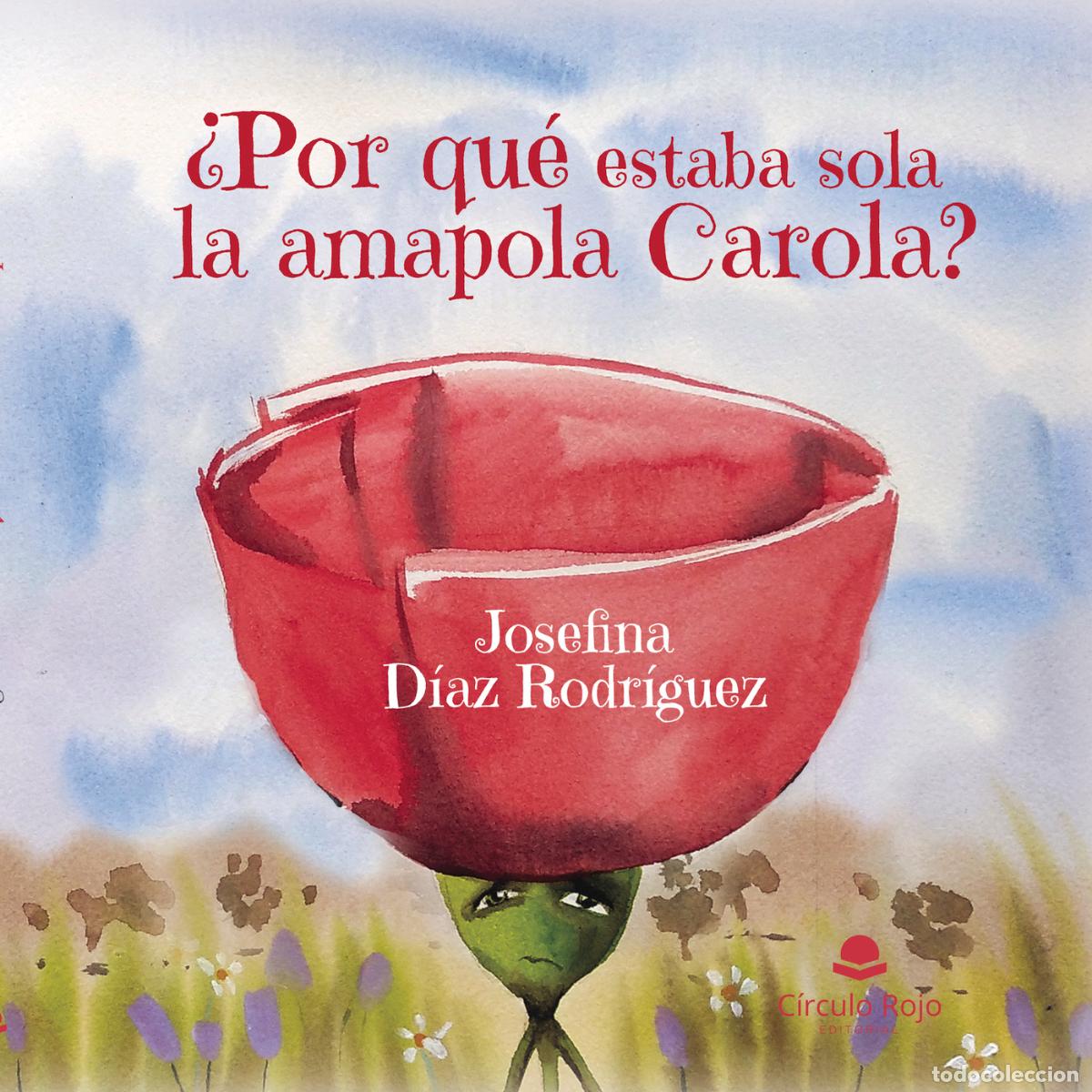 Libri: &iquest;Por qu&eacute; estaba sola la amapola Carola? - Josefina D&iacute;az Rodr&iacute;guez