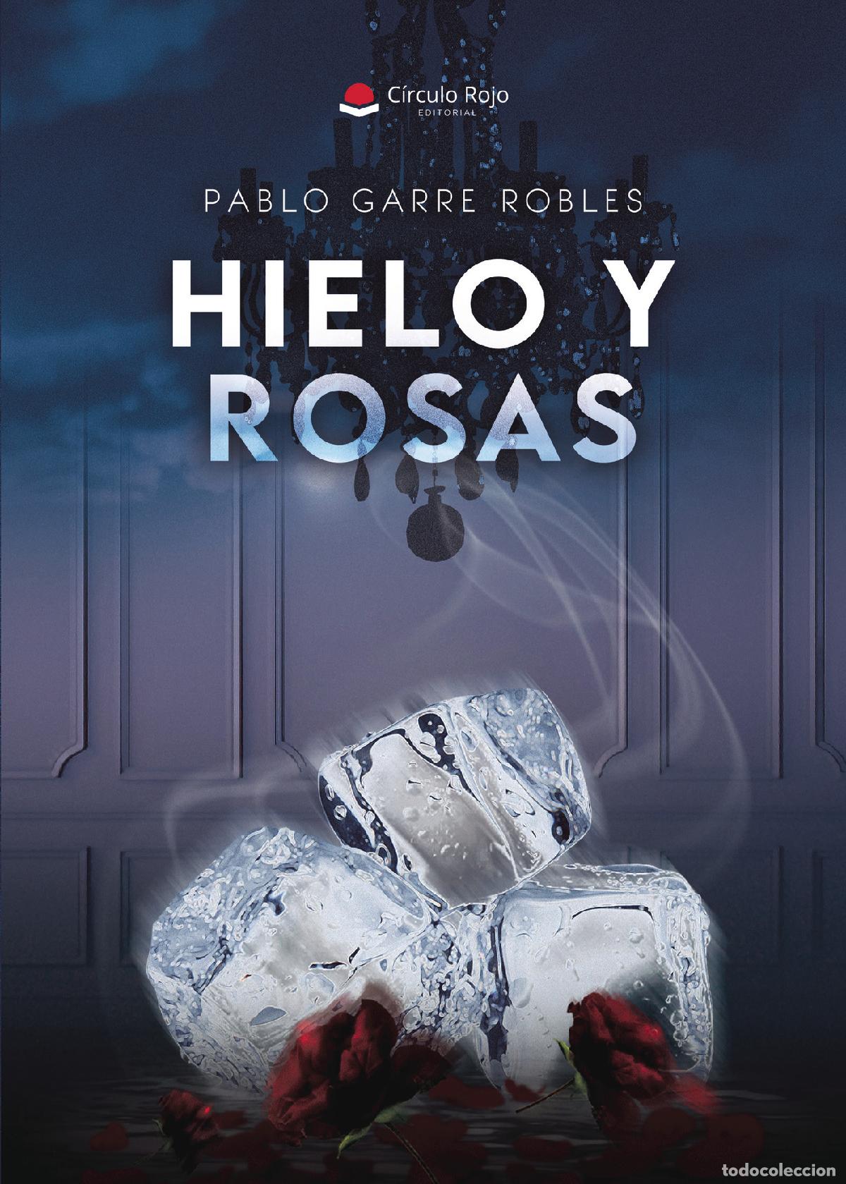 Libri: Hielo y rosas - Pablo Garre Robles