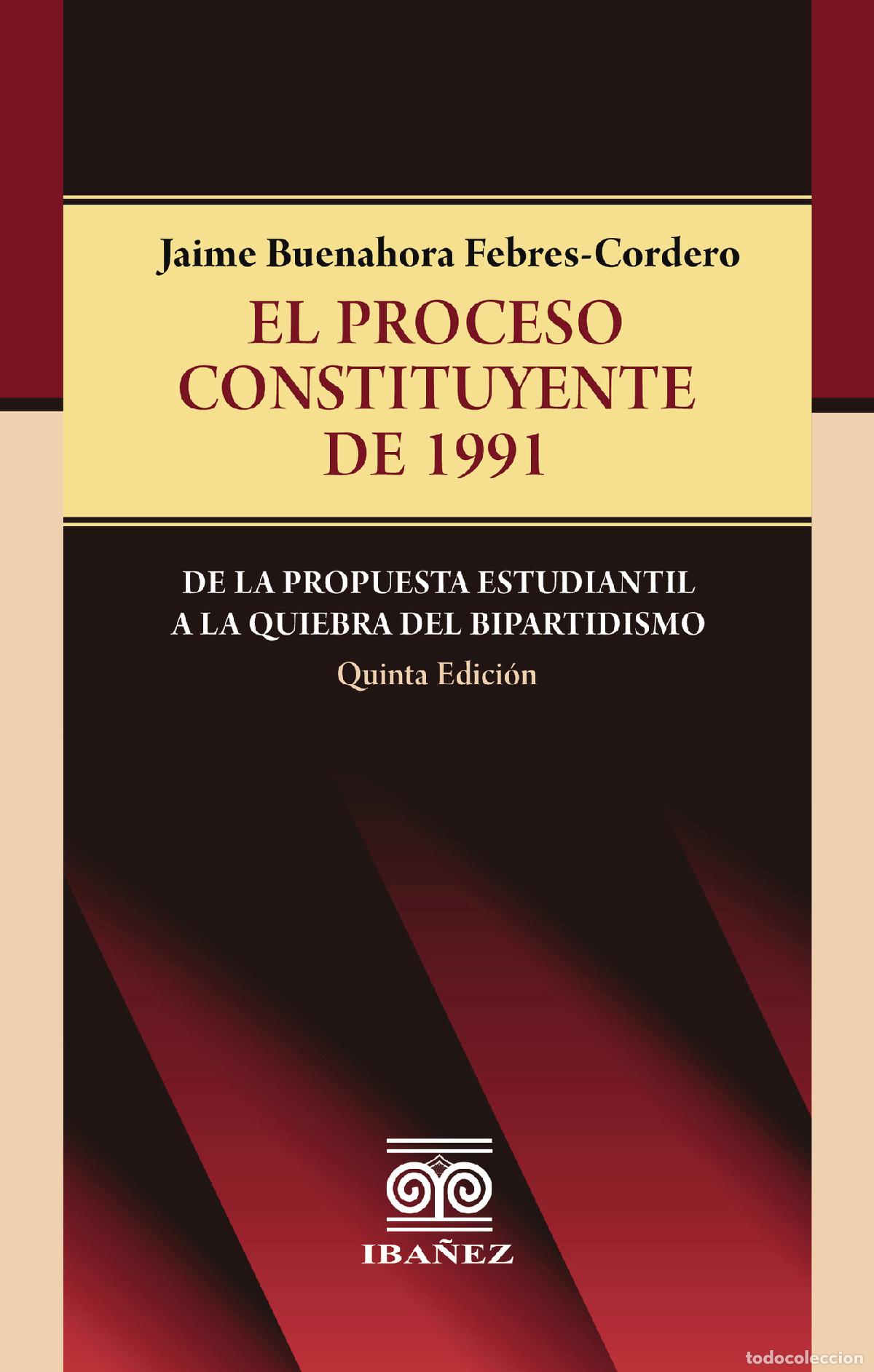 B&uuml;cher: El proceso constituyente de 1991 - De la propuesta estudiantil a la quiebra del bipartidismo - Jaime