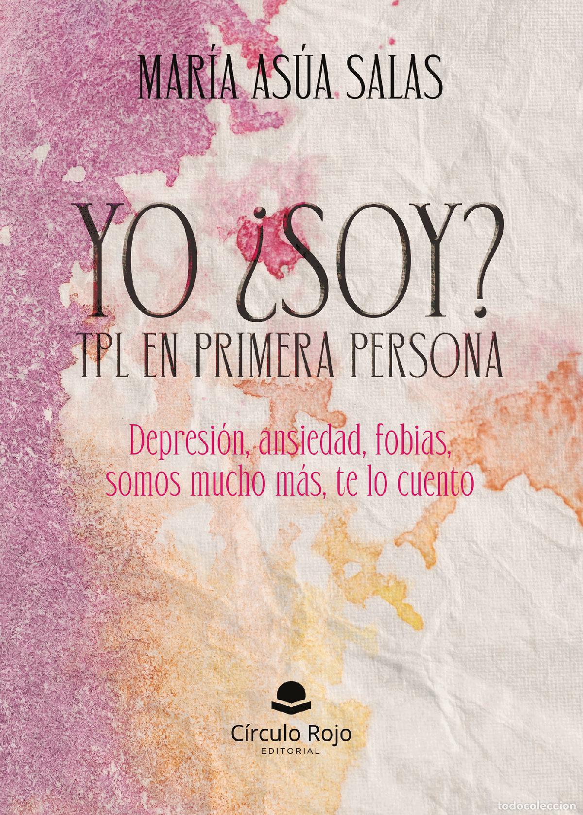 Libros: Yo &iquest;soy? TLP en primera persona - Depresi&oacute;n, ansiedad, fobias, somos mucho m&aacute;s, te lo cuento - Mar&iacute;a