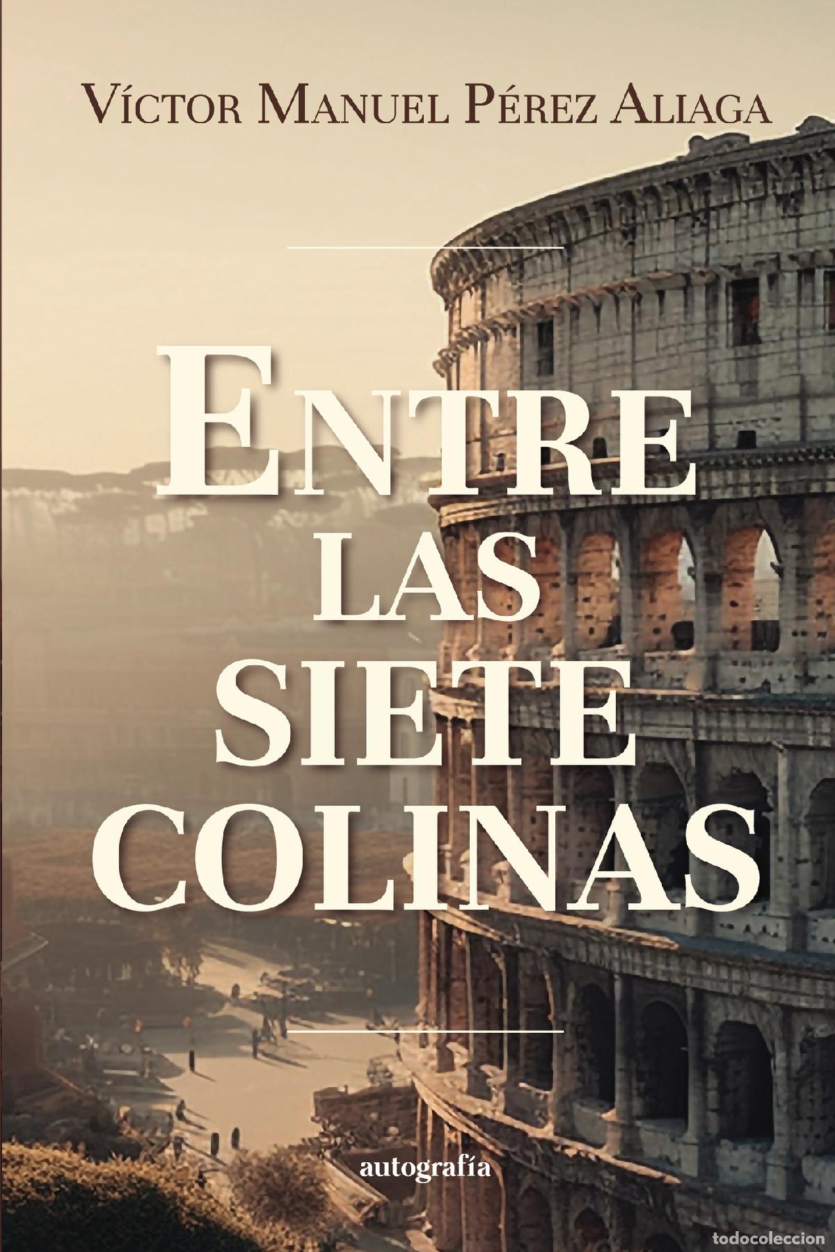 Libros: Entre las siete colinas - V&iacute;ctor Manuel P&eacute;rez Aliaga