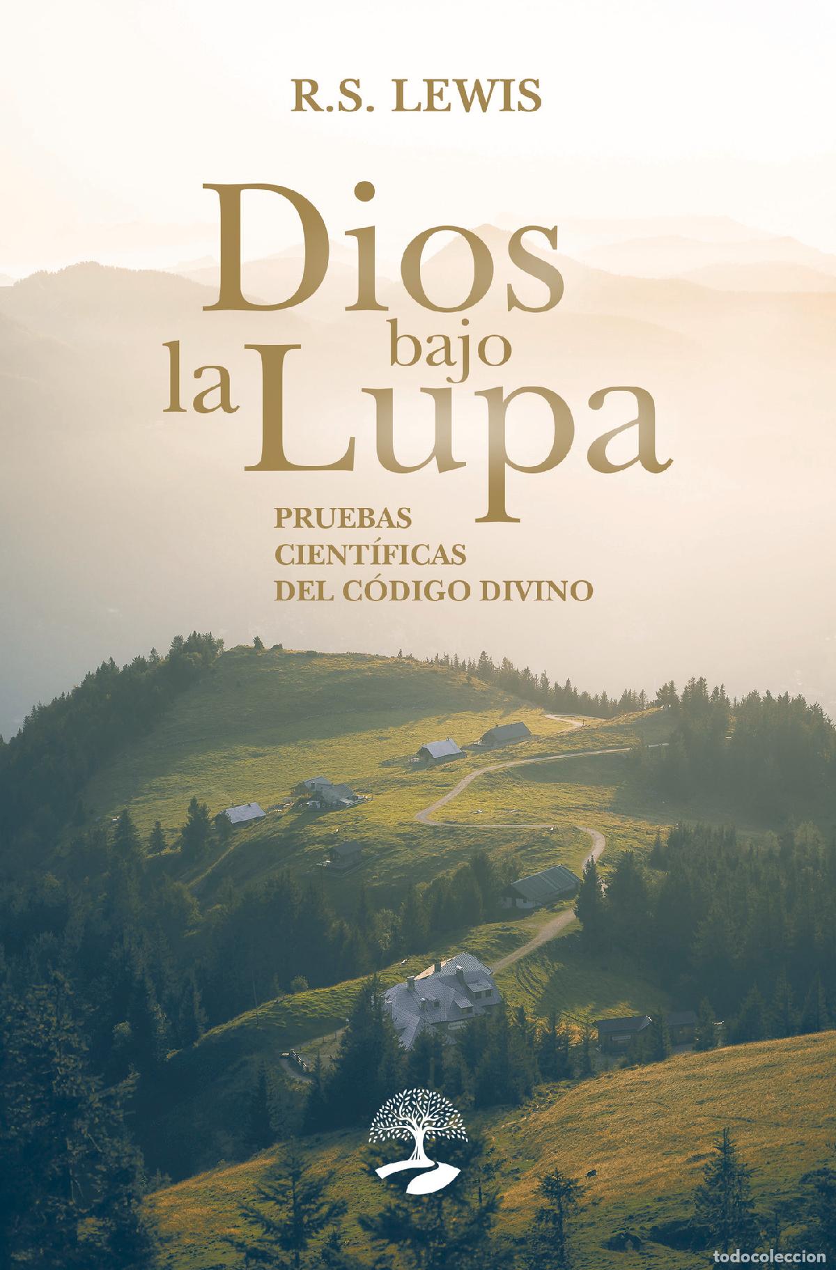 Livros: Dios bajo la lupa: pruebas cient&iacute;ficas del c&oacute;digo divino - R.S. Lewis