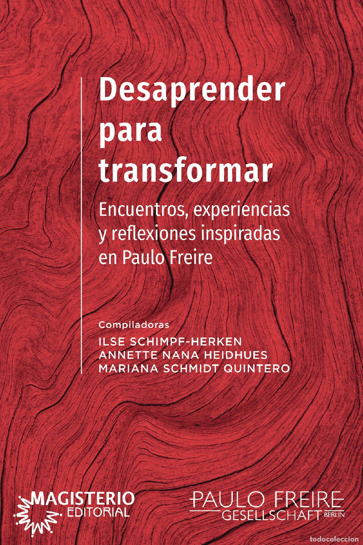 B&uuml;cher: Desaprender para transformar - Encuentros, experiencias y reflexiones inspiradas en Paulo Freire - I