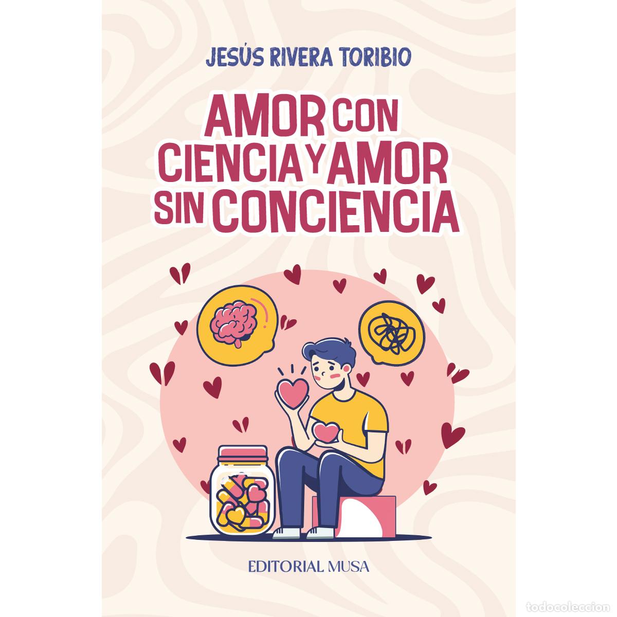 Libri: Amor Con Ciencia y Amor Sin Conciencia - Jes&uacute;s Rivera Toribio