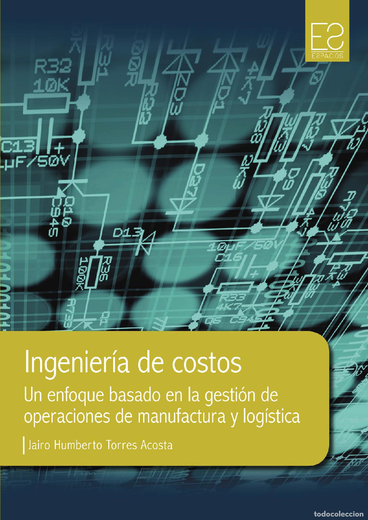 Libros: Ingenier&iacute;a de costos - Un enfoque basado en la gesti&oacute;n de operaciones de manufactura y log&iacute;stica - J