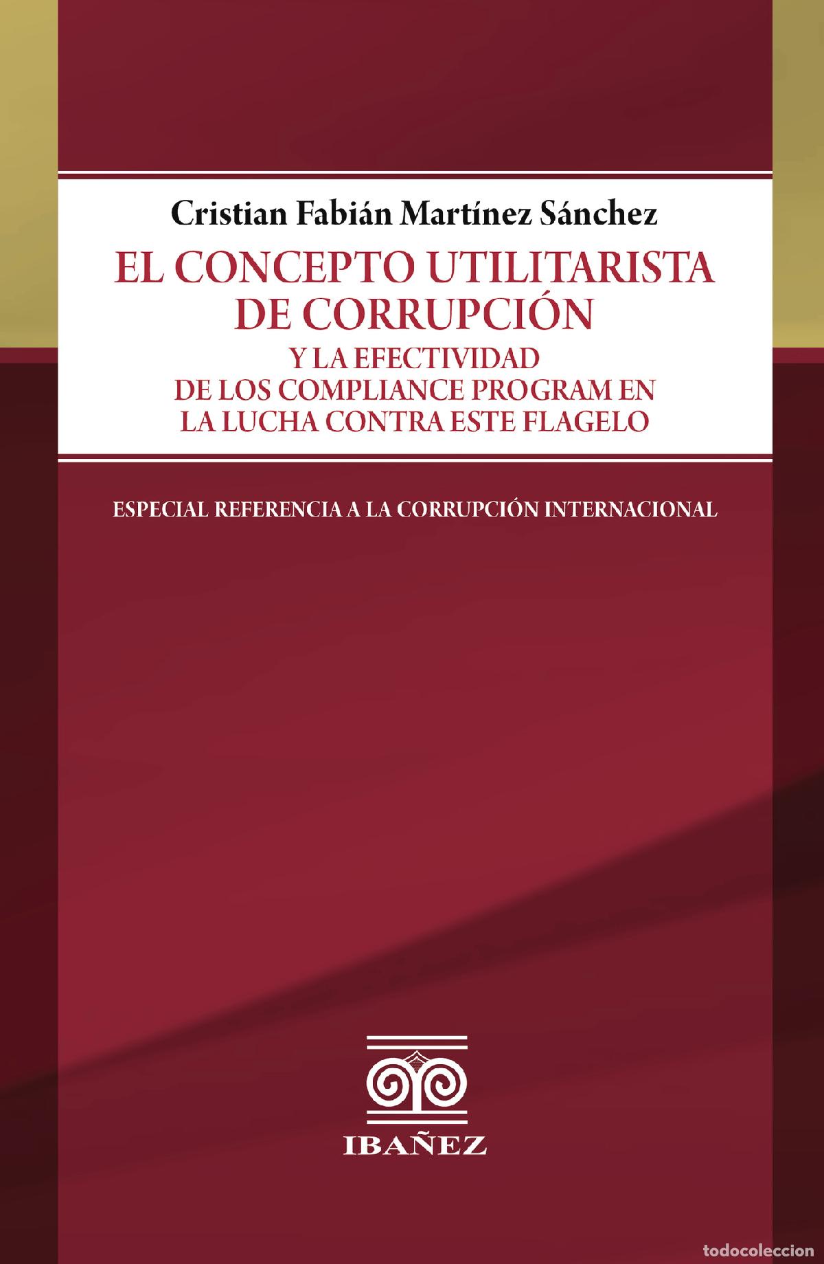 Libros: El concepto utilitarista de corrupci&oacute;n y la efectividad de los compliance program en la lucha contra - Foto 1
