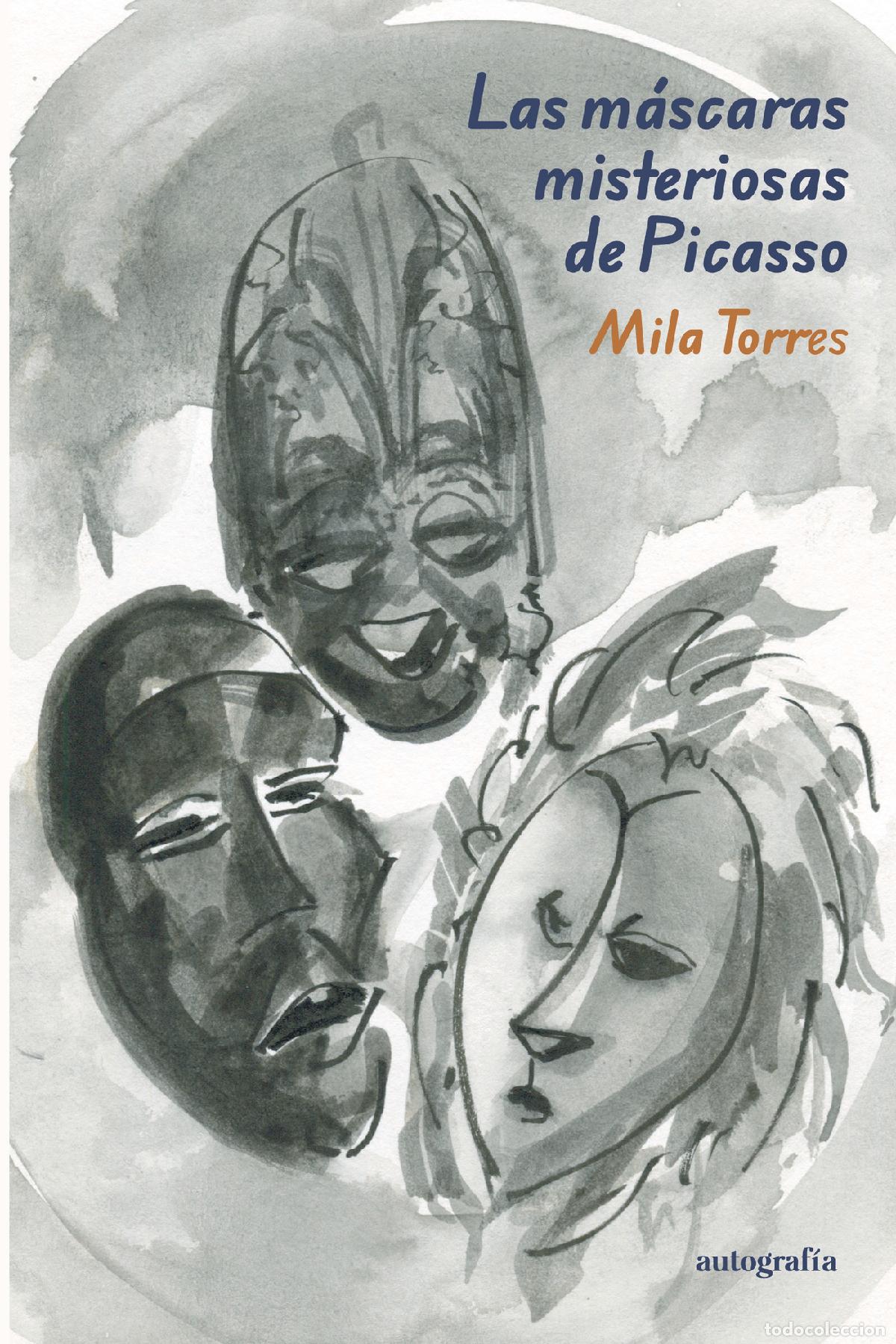 Libros: Las m&aacute;scaras misteriosas de Picasso - Mila Torres