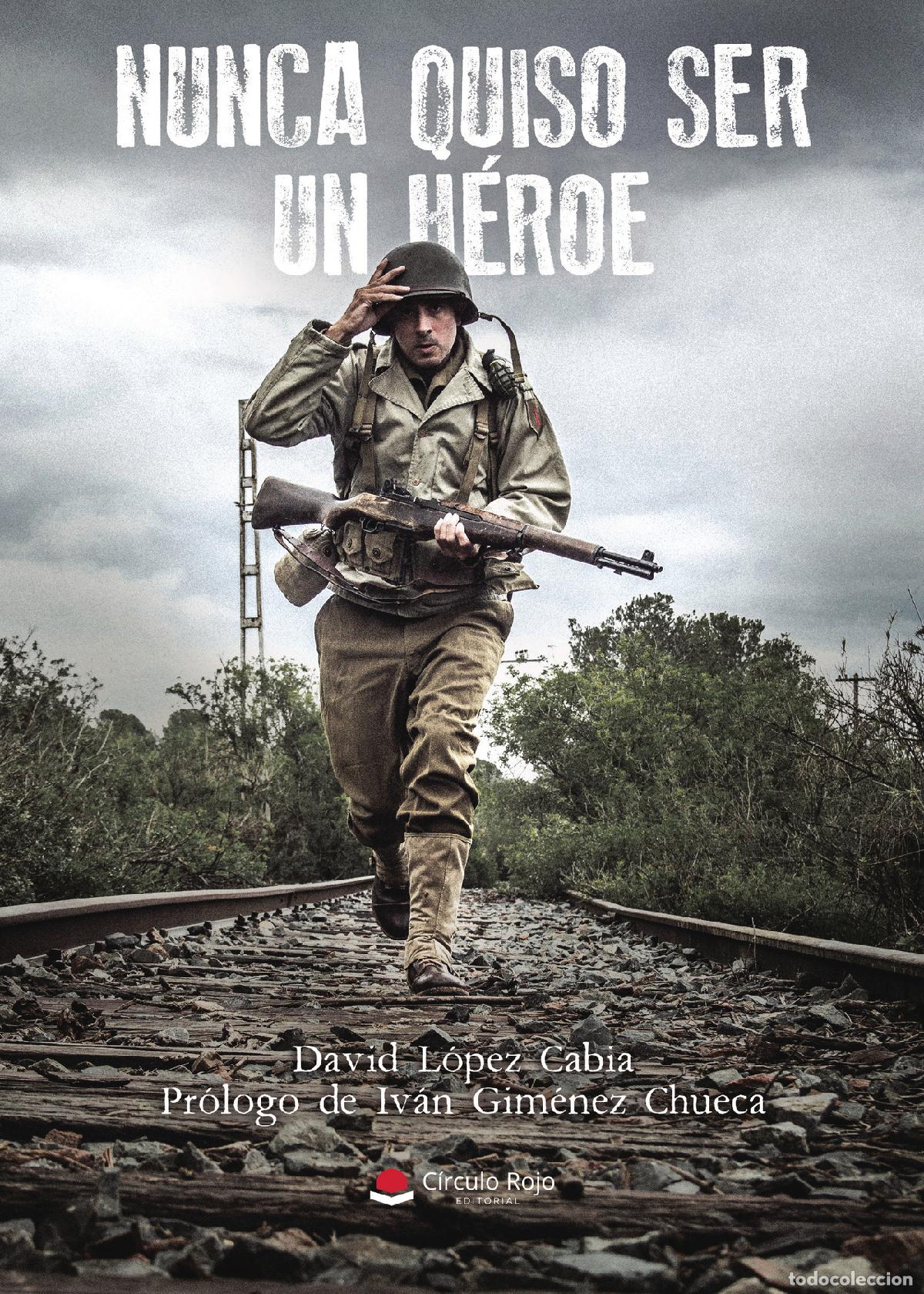 Libros: Nunca quiso ser un h&eacute;roe - David L&oacute;pez Cabia - Foto 1