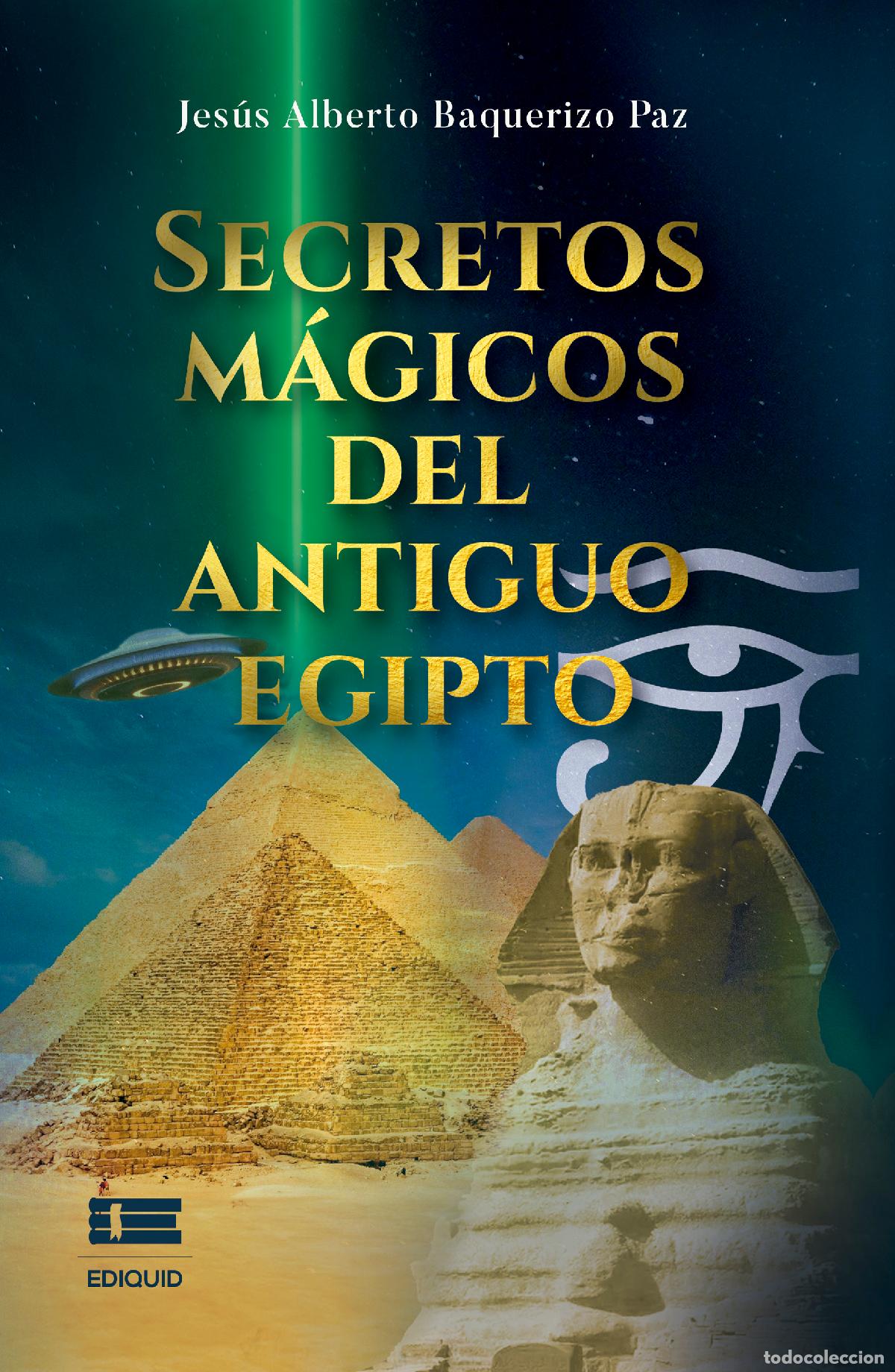 Libros: Secretos m&aacute;gicos del antiguo Egipto - Jes&uacute;s Alberto Baquerizo Paz,
