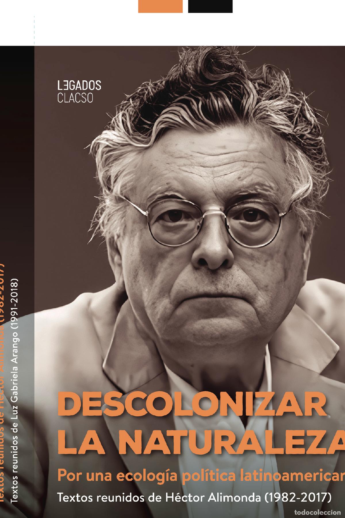 Libri: Descolonizar la naturaleza - Por una ecolog&iacute;a pol&iacute;tica latinoamericana : textos reunidos de H&eacute;ctor A