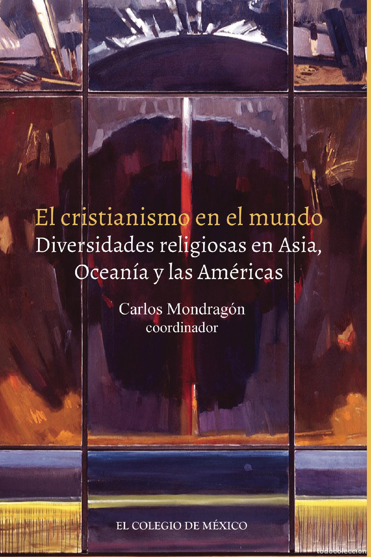 Livros: El cristianismo en el mundo. - Diversidades religiosas en Asia, Ocean&iacute;a y las Am&eacute;ricas - Carlos Mond