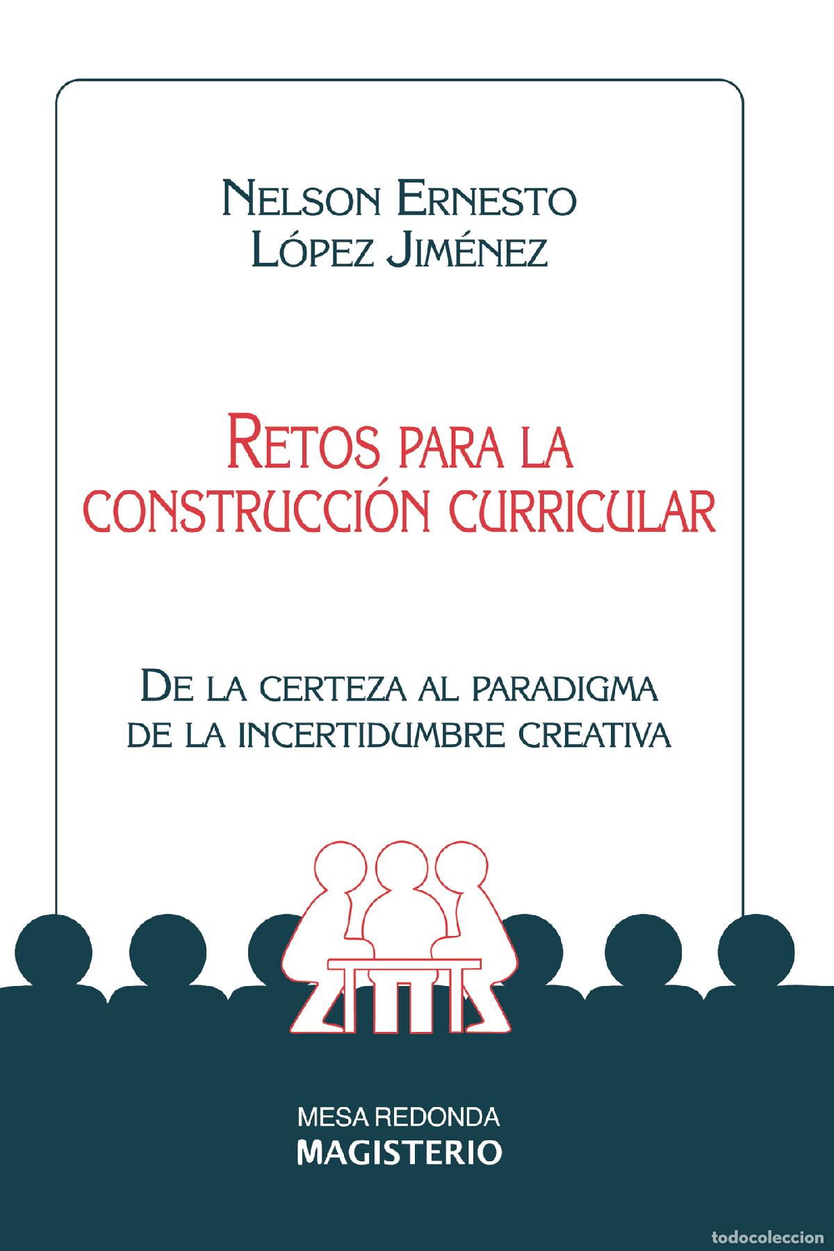 Libros: Retos para la construcci&oacute;n curricular - De la certeza al paradigma de la incertidumbre creativ - Nel