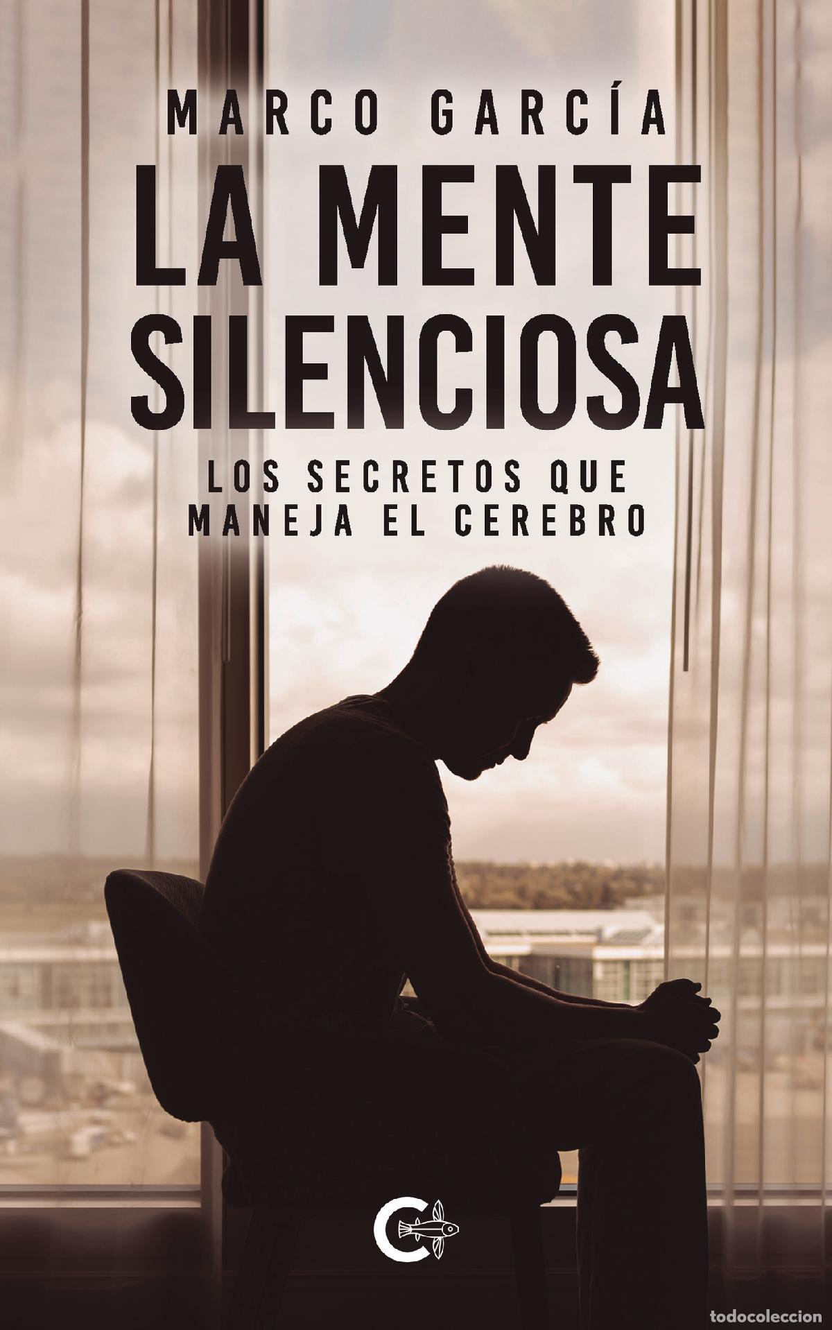 B&uuml;cher: La mente silenciosa - Los secretos que maneja el cerebro - Marco Garc&iacute;a