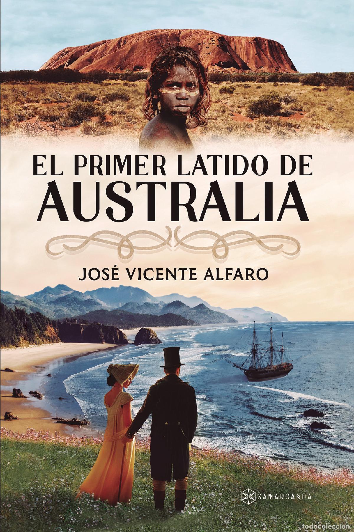 Libros: El primer latido de Australia - Jos&eacute; Vicente Alfaro