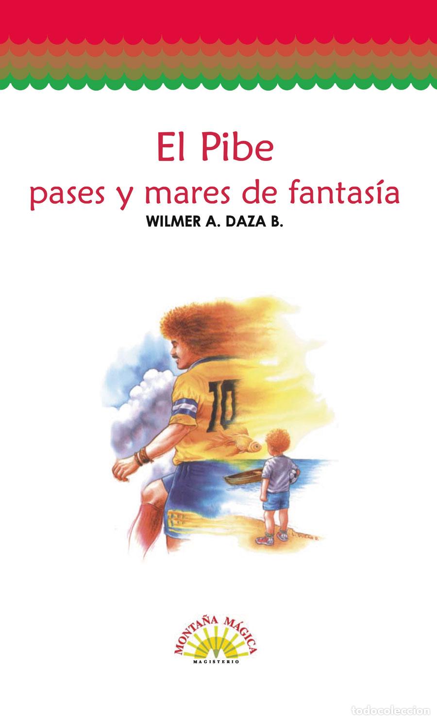 B&uuml;cher: El Pibe - Pases y mares de fantas&iacute;a - Wilmer A. Daza Boh&oacute;rquez
