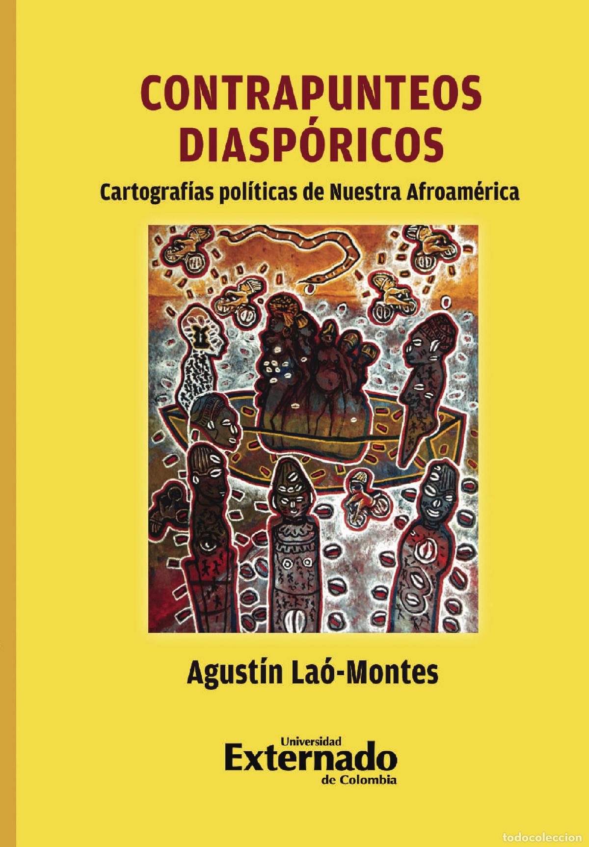 Libri: Contrapunteos Diasp&oacute;ricos - Cartograf&iacute;as pol&iacute;ticas de nuestra Afroam&eacute;rica - Agust&iacute;n La&oacute;-Montes
