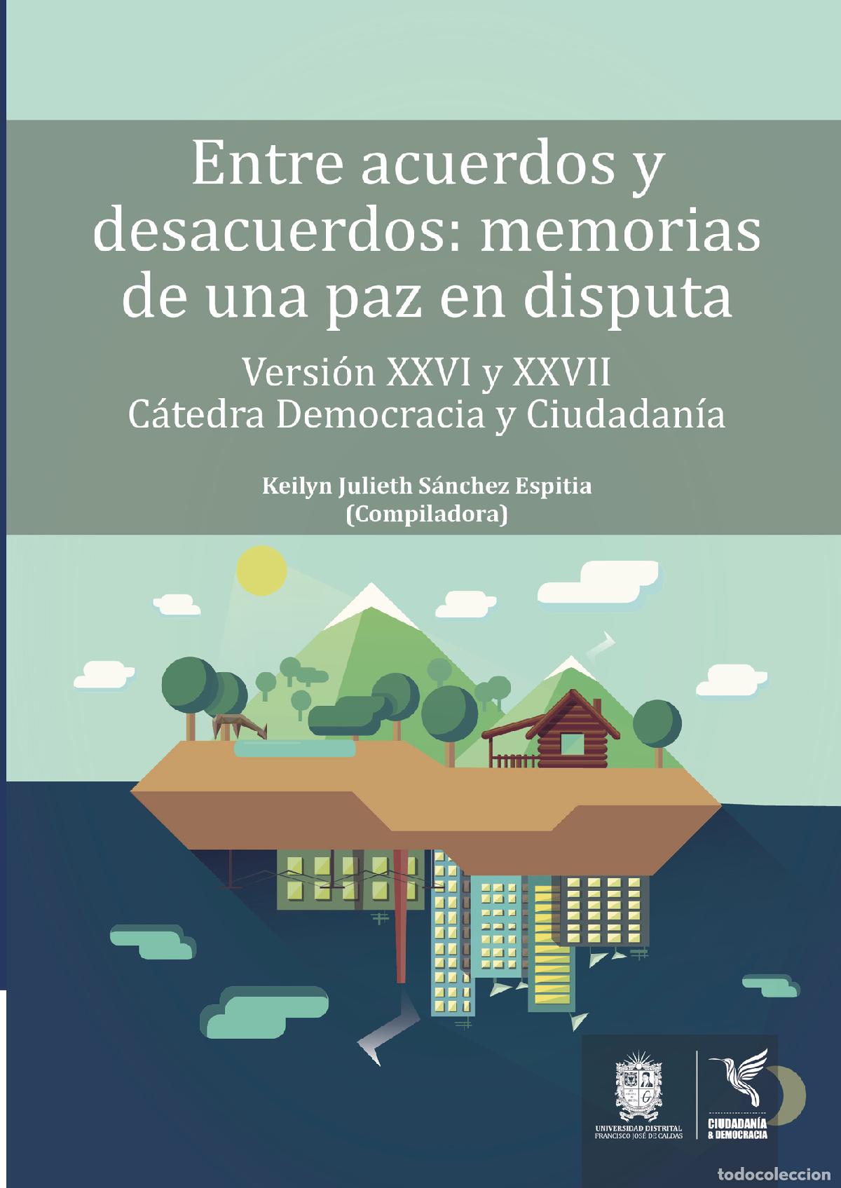 Libri: Entre acuerdos y desacuerdos - Memorias de una paz en disputa - Keilyn Julieth S&aacute;nchez Espitia
