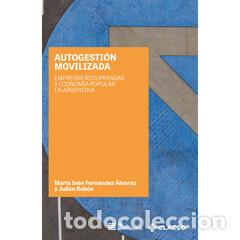 Libri: Autogesti&oacute;n movilizada - Empresas recuperadas y econom&iacute;a popular en Argentina - Juli&aacute;n Reb&oacute;n