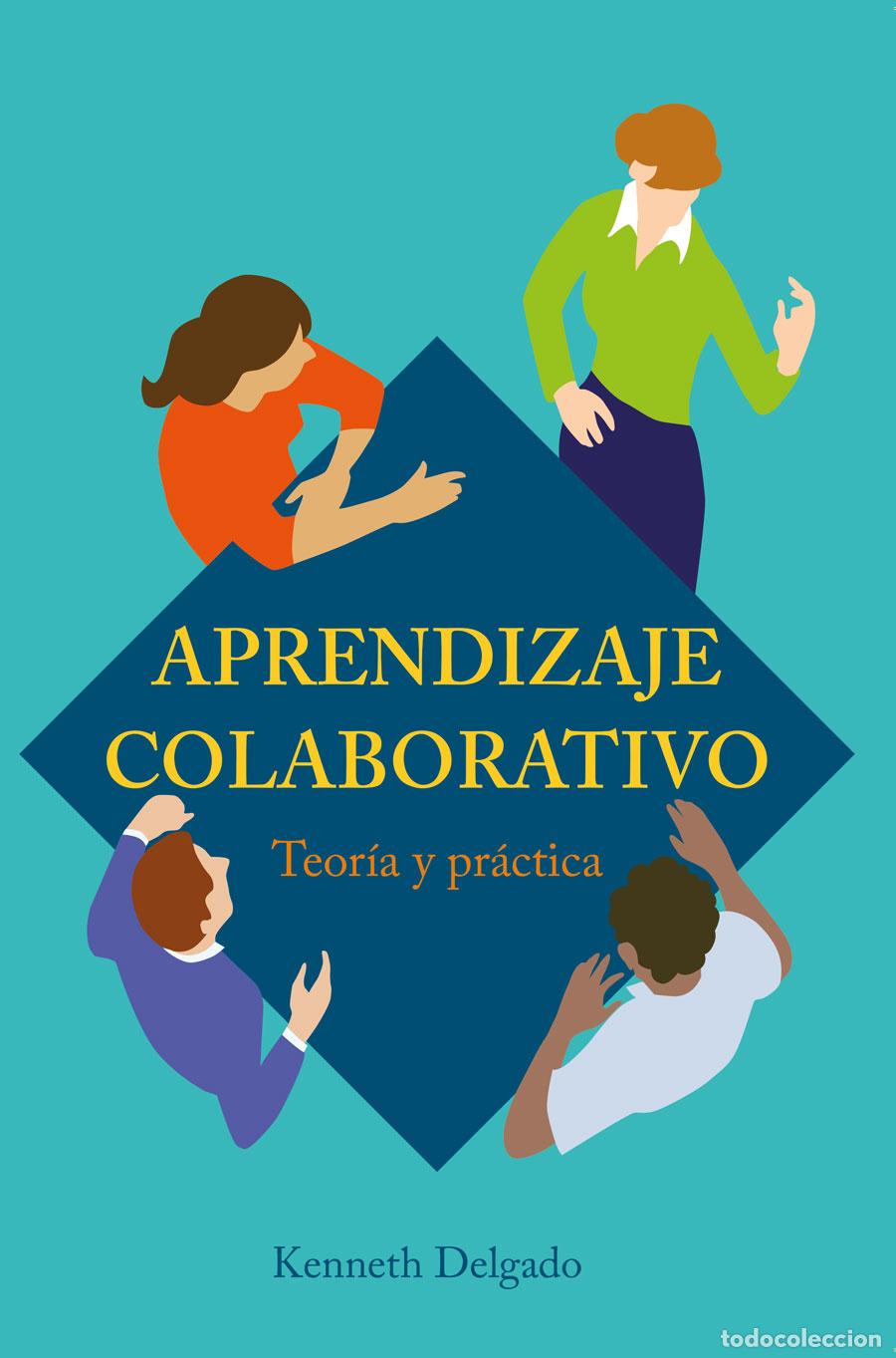 Libri: Aprendizaje colaborativo - Teor&iacute;a y pr&aacute;ctica - Kenneth Delgado