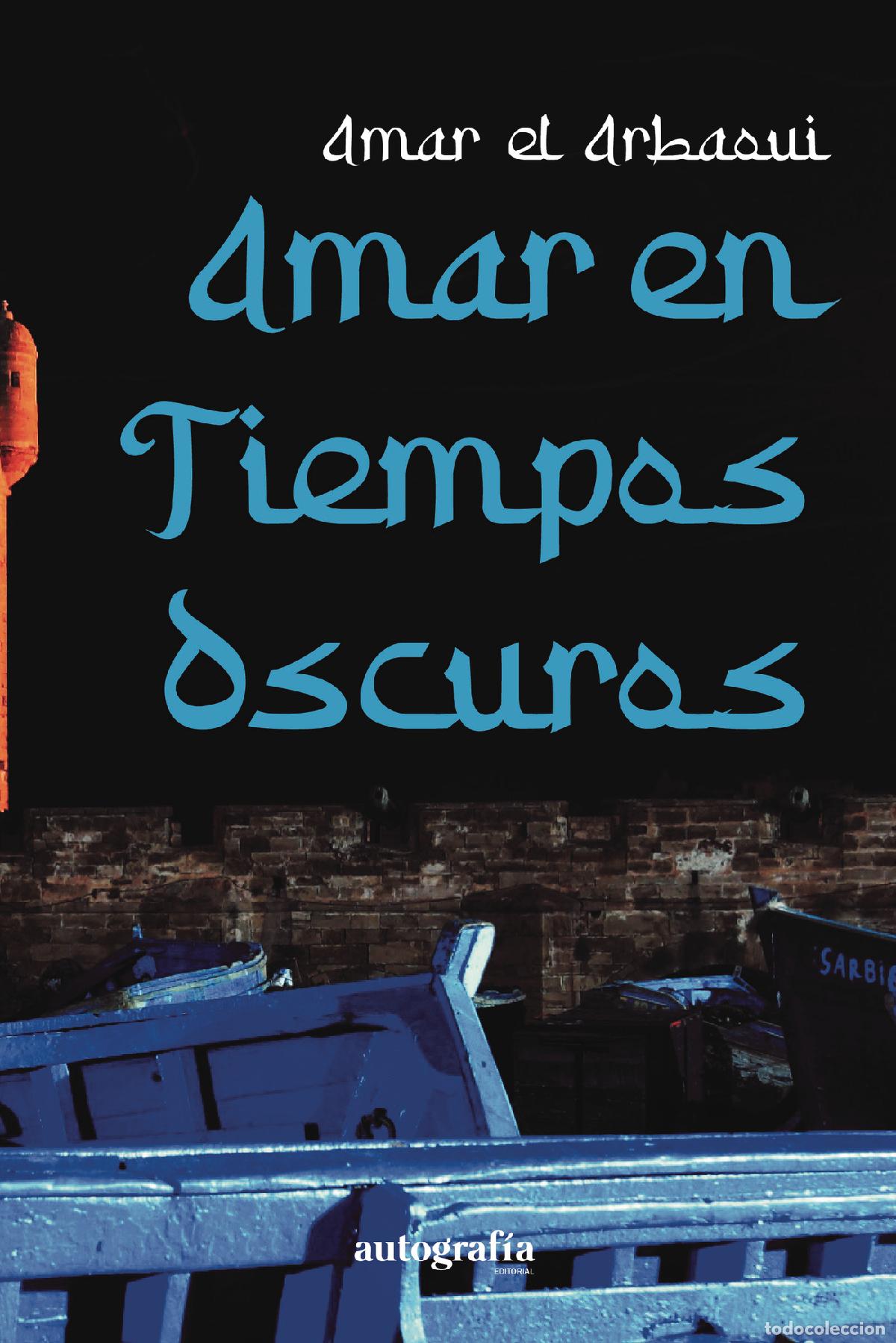 B&uuml;cher: Amar en tiempos oscuros - Amar El Arbaoui
