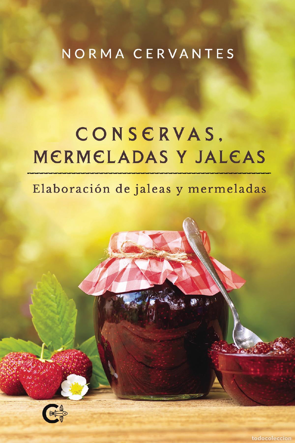 Libros: Conservas, mermeladas y jaleas - Elaboraci&oacute;n de jaleas y mermeladas - Norma Cervantes
