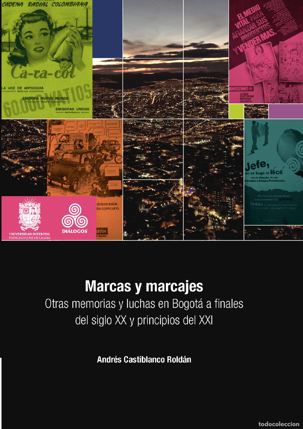 B&uuml;cher: Marcas y marcajes - Otras memorias y luchas en Bogot&aacute; a finales del siglo XX y principios del siglo