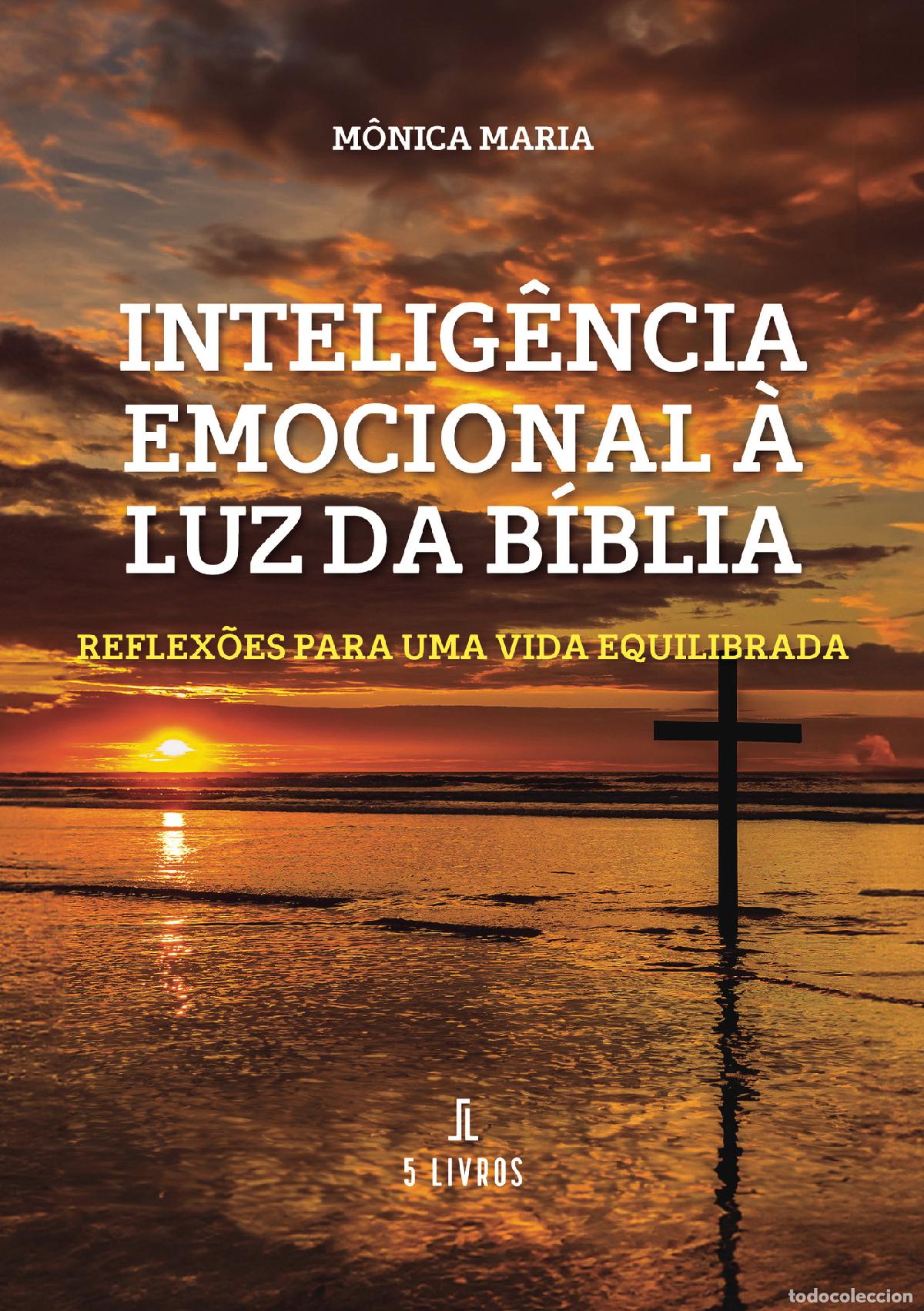 Libros: Intelig&ecirc;ncia Emocional &agrave; Luz da B&iacute;blia - Reflex&otilde;es para uma Vida Equilibrada - M&ocirc;nica Maria