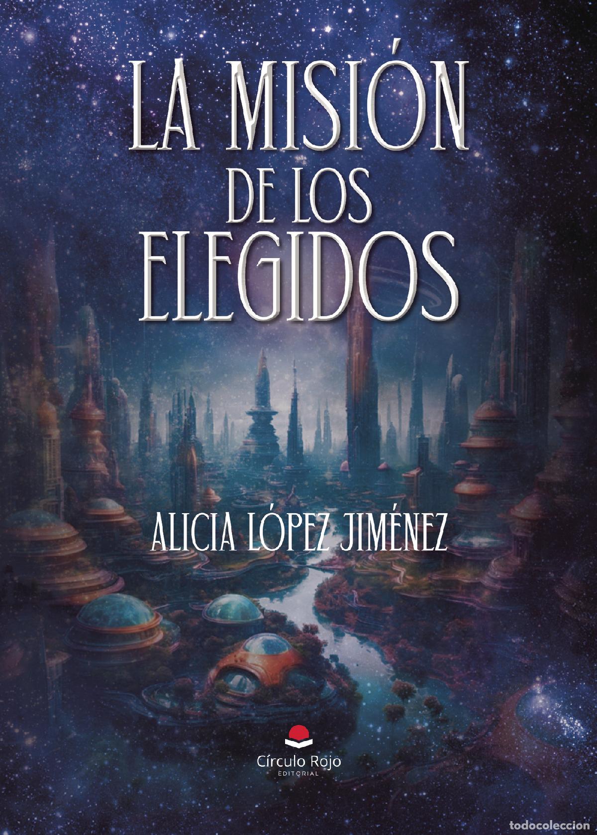 Libros: La misi&oacute;n de los elegidos - Alicia L&oacute;pez Jim&eacute;nez - Foto 1
