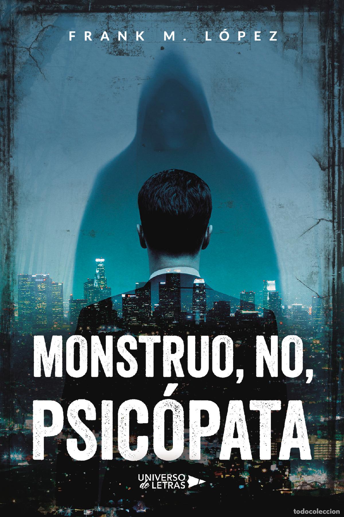 Libri: Monstruo, no, psic&oacute;pata - Frank M. L&oacute;pez