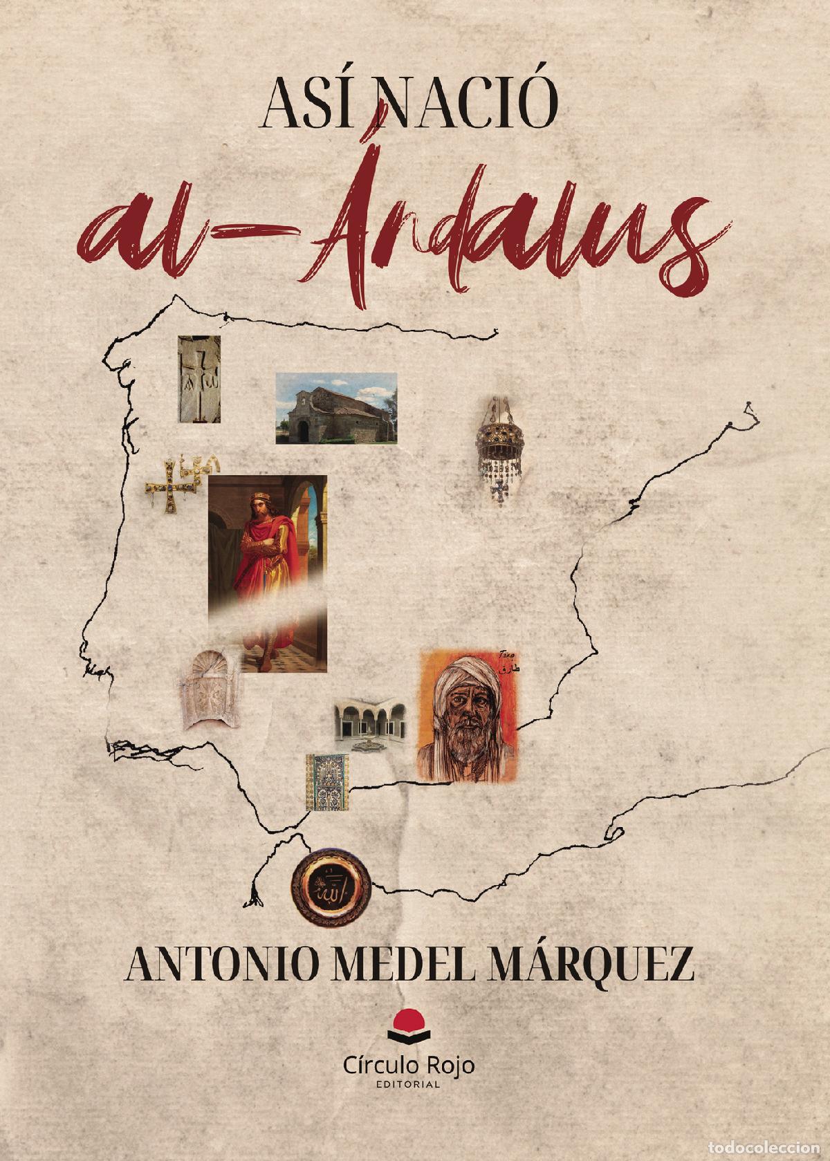 Libri: As&iacute; naci&oacute; al-&Aacute;ndalus - Antonio Medel M&aacute;rquez
