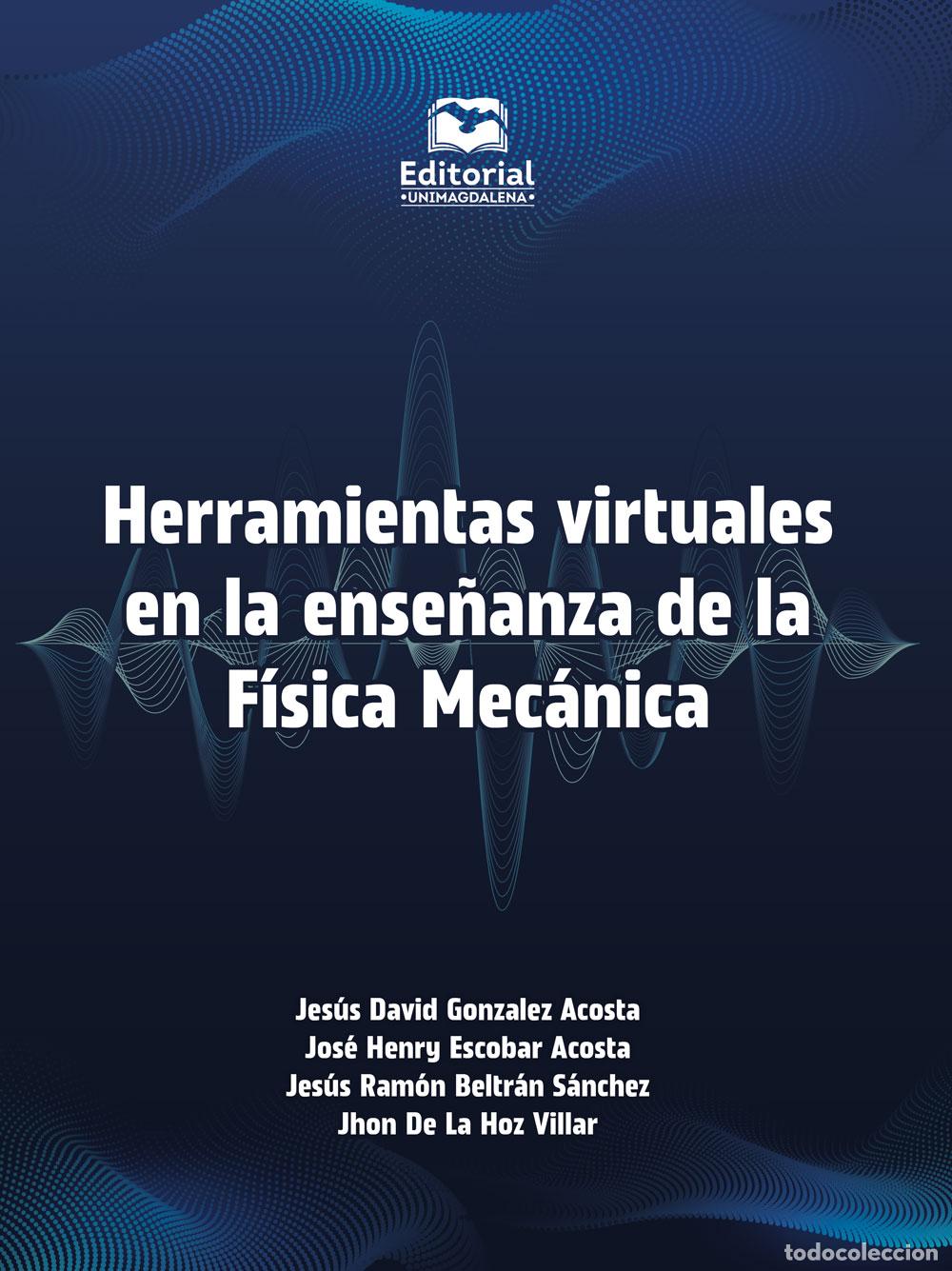 Libros: Herramientas virtuales en la ense&ntilde;anza de la F&iacute;sica Mec&aacute;nica - Jes&uacute;s David Gonz&aacute;lez Acosta