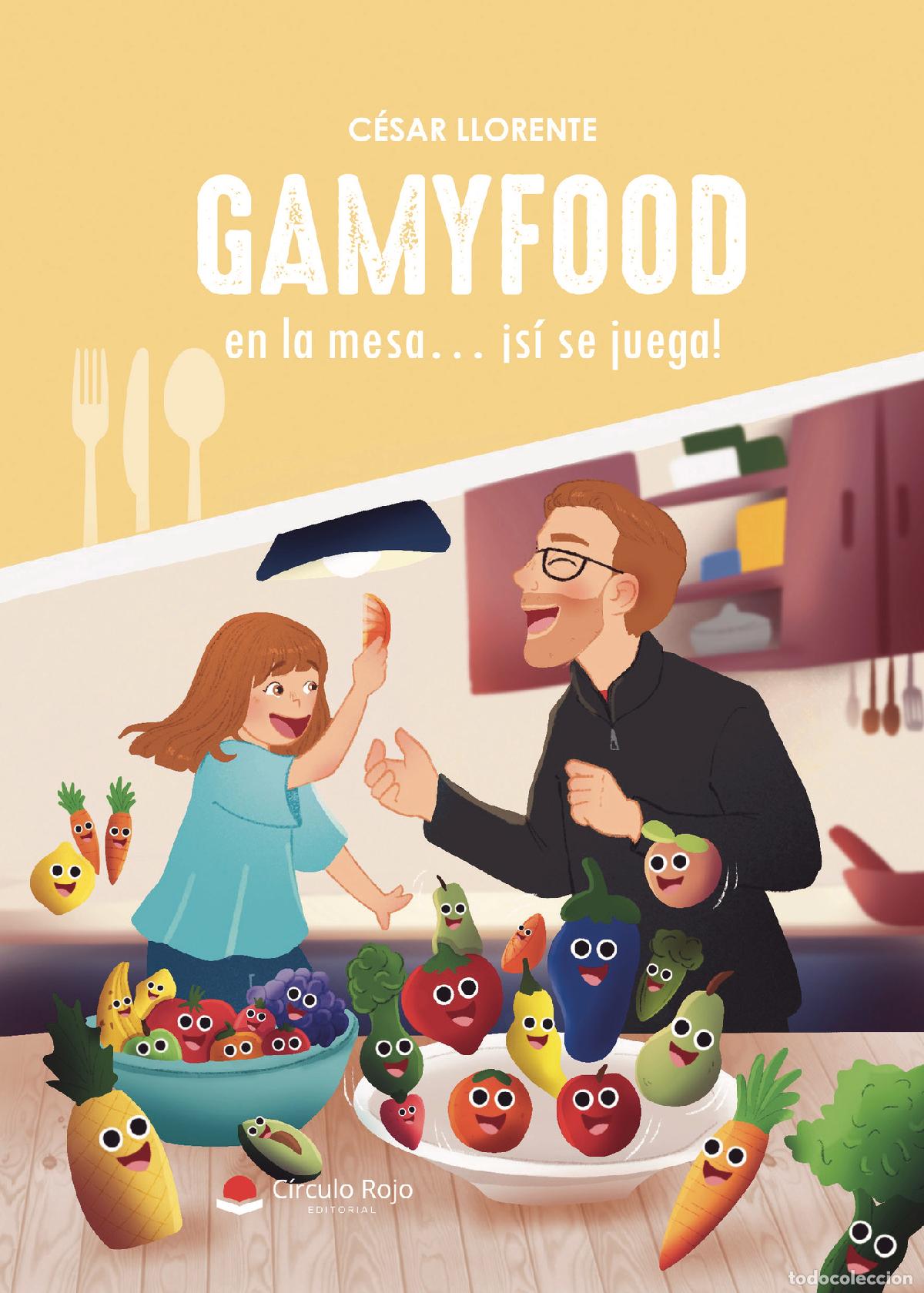 Libri: GAMYFOOD: en la mesa? &iexcl;s&iacute; se juega! - C&eacute;sar Llorente L&oacute;pez