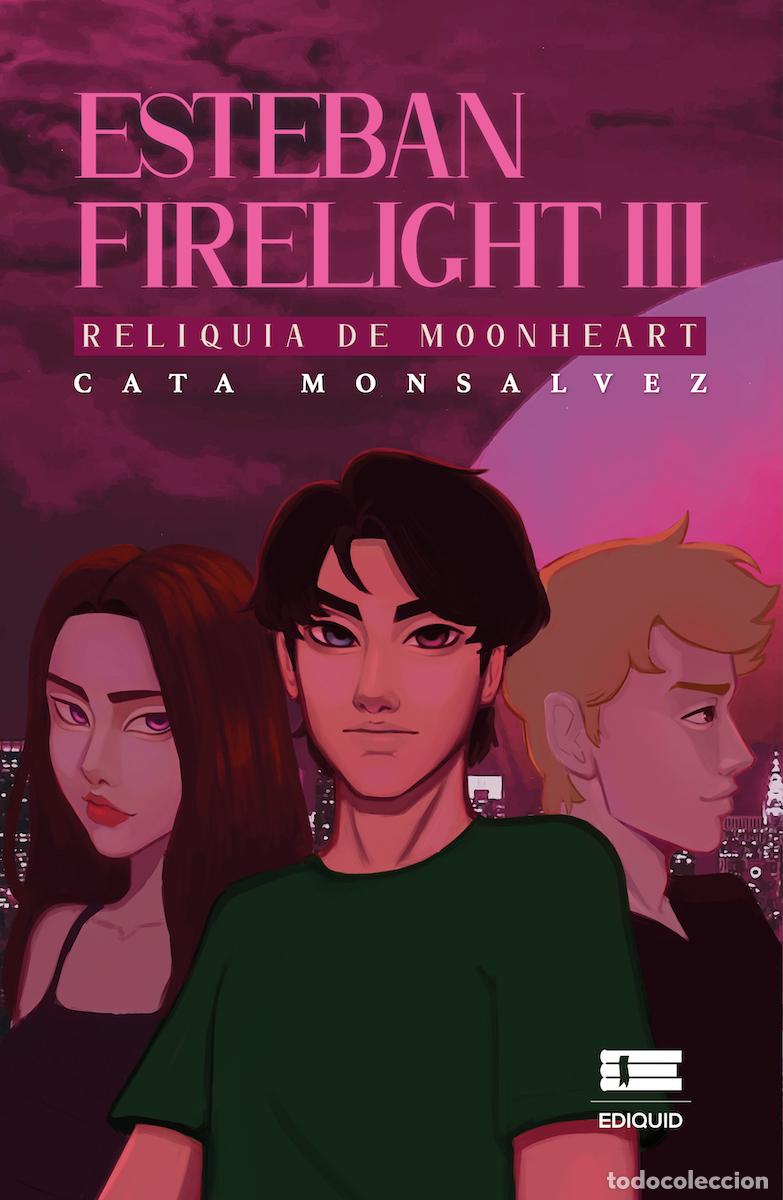 books: Esteban Firelight III - Reliquia de Moonheart - Catalina Monsalvez