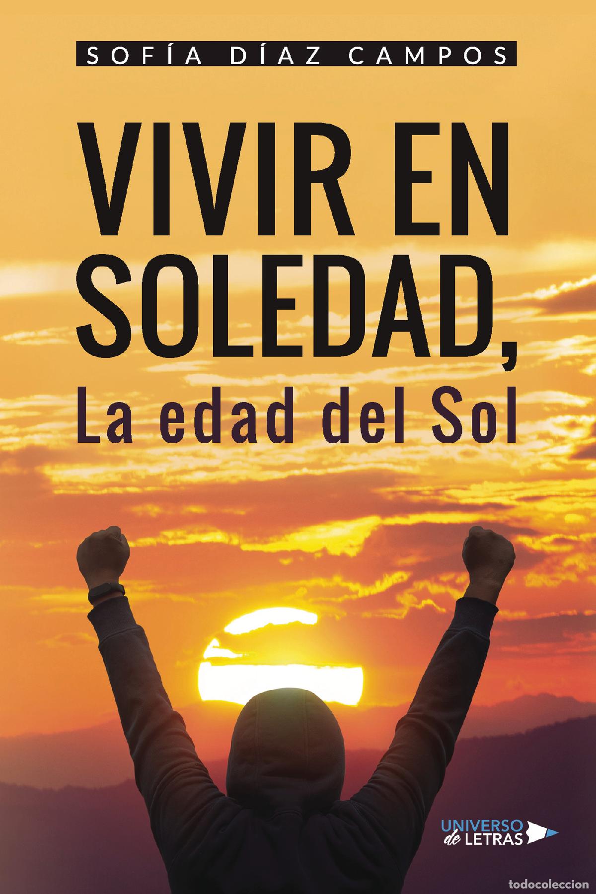 Libri: Vivir en Soledad, La edad del Sol - Sof&iacute;a D&iacute;az Campos