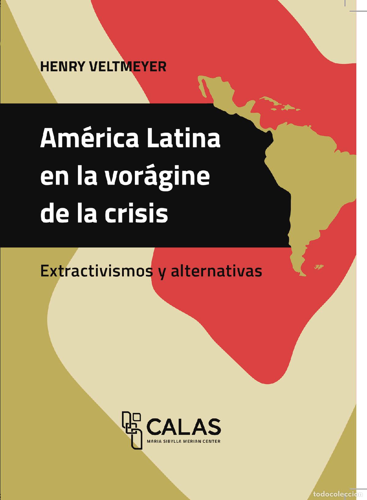 Libri: Am&eacute;rica Latina en la vor&aacute;gine de la crisis - Extractivismos y alternativas - Henry Veltmeyer