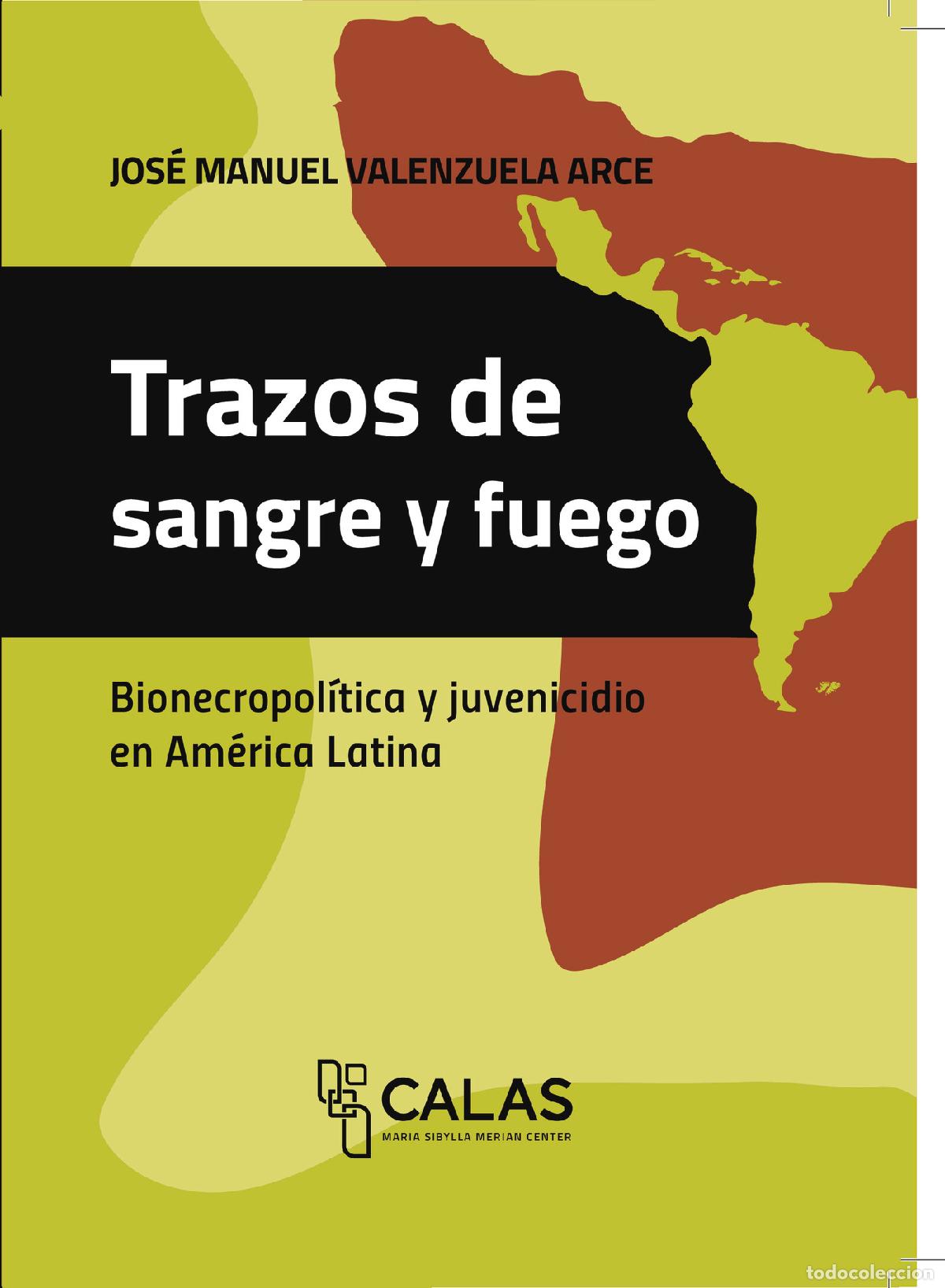 Libri: Trazos de sangre y fuego - Bionecropol&iacute;tica y juvenicidio en Am&eacute;rica Latina - Jos&eacute; Manuel Valenzuela
