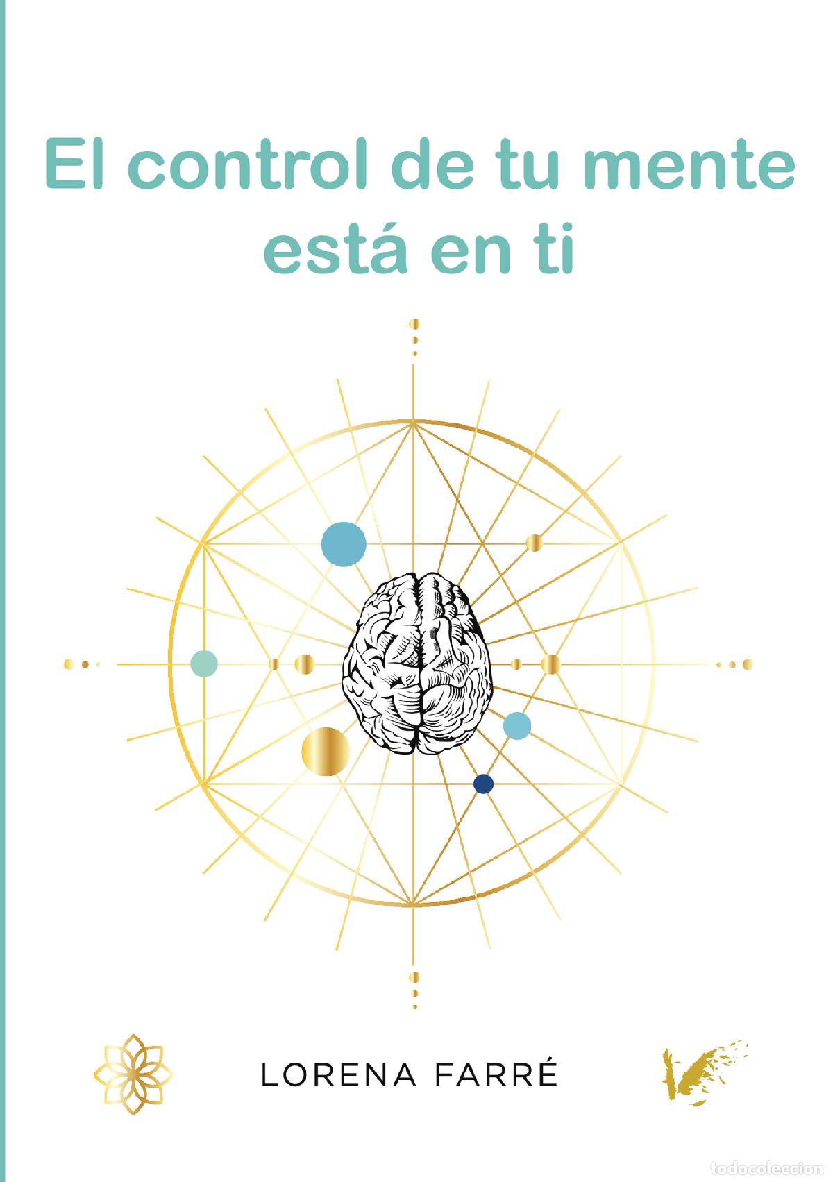 Libros: El control de tu mente est&aacute; en ti - Lorena Farr&eacute; - Foto 1