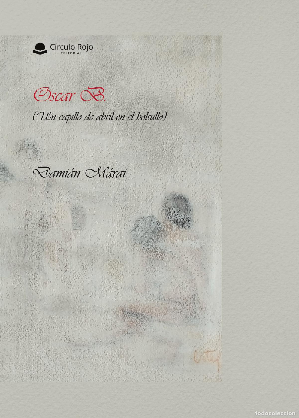 Libri: Oscar B. (Un capillo de abril en el bolsullo) - Dami&aacute;n M&aacute;rai