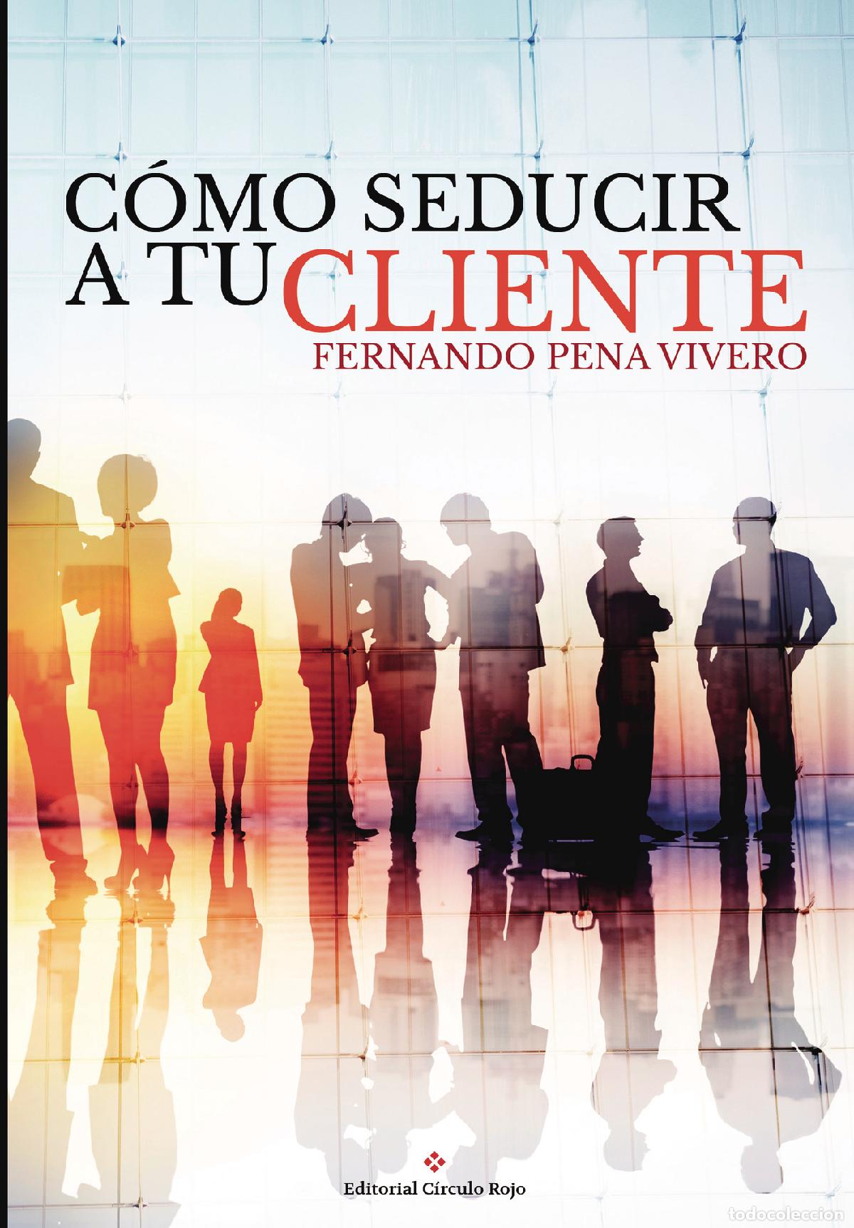 Libri: C&oacute;mo seducir a tu cliente - Fernando Pena Vivero