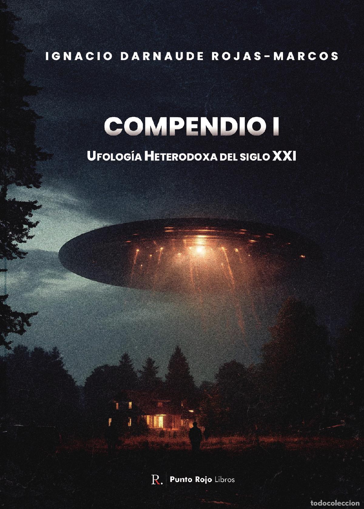 Libri: Compendio I - Ufolog&iacute;a Heterodoxa del Siglo XXI - Ignacio Darnaude Rojas-Marcos