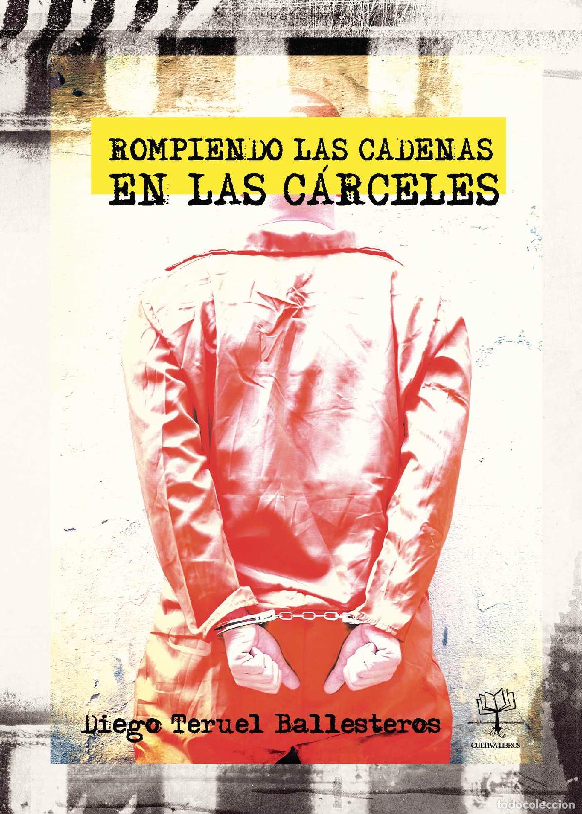 Libri: Rompiendo las cadenas en las c&aacute;rceles - Diego Teruel Ballesteros
