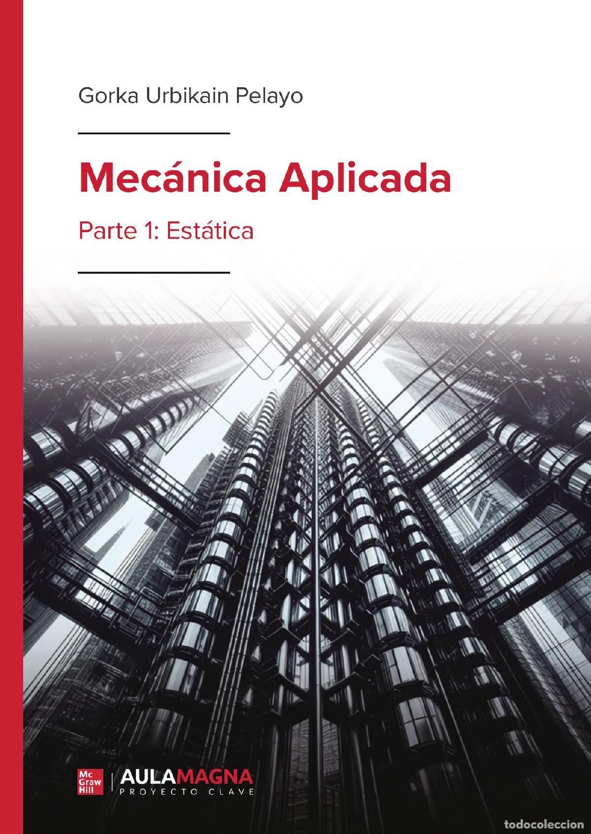 Libros: Mec&aacute;nica Aplicada - Parte 1: Est&aacute;tica - Gorka Urbikain Pelayo