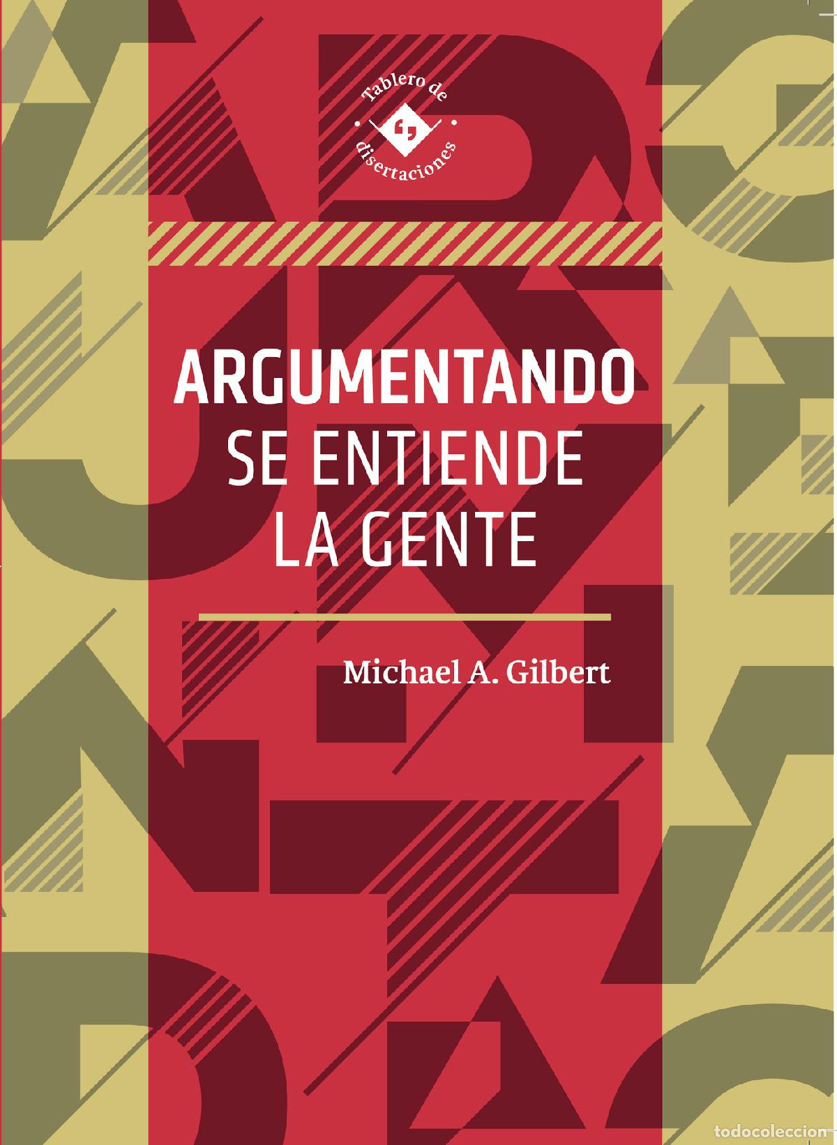 Libri: Argumentando se entiende la gente - Argumentando se entiende la gente - Michael A. Gilbert