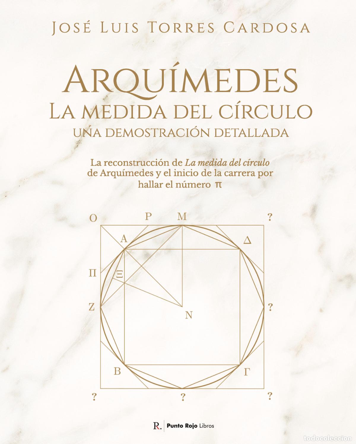Libri: Arqu&iacute;medes - La medida del c&iacute;rculo: una demostraci&oacute;n detallada - Jos&eacute; Luis Torres Cardosa