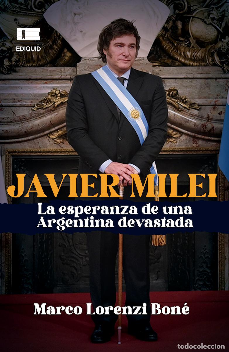 B&uuml;cher: Javier Milei, la esperanza de una Argentina devastada - Marco Lorenzi Bon&eacute;