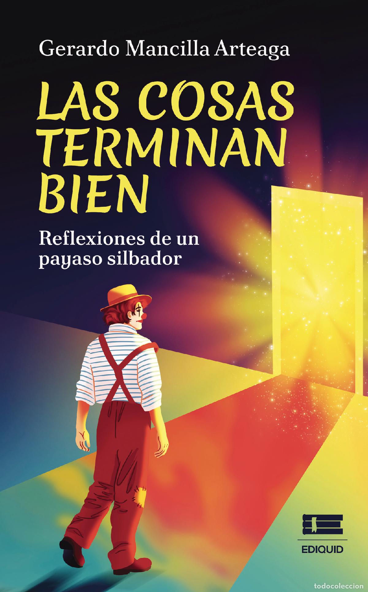 books: Las cosas terminan bien - Reflexiones de un payaso silbador - Gerardo Mancilla Arteaga,