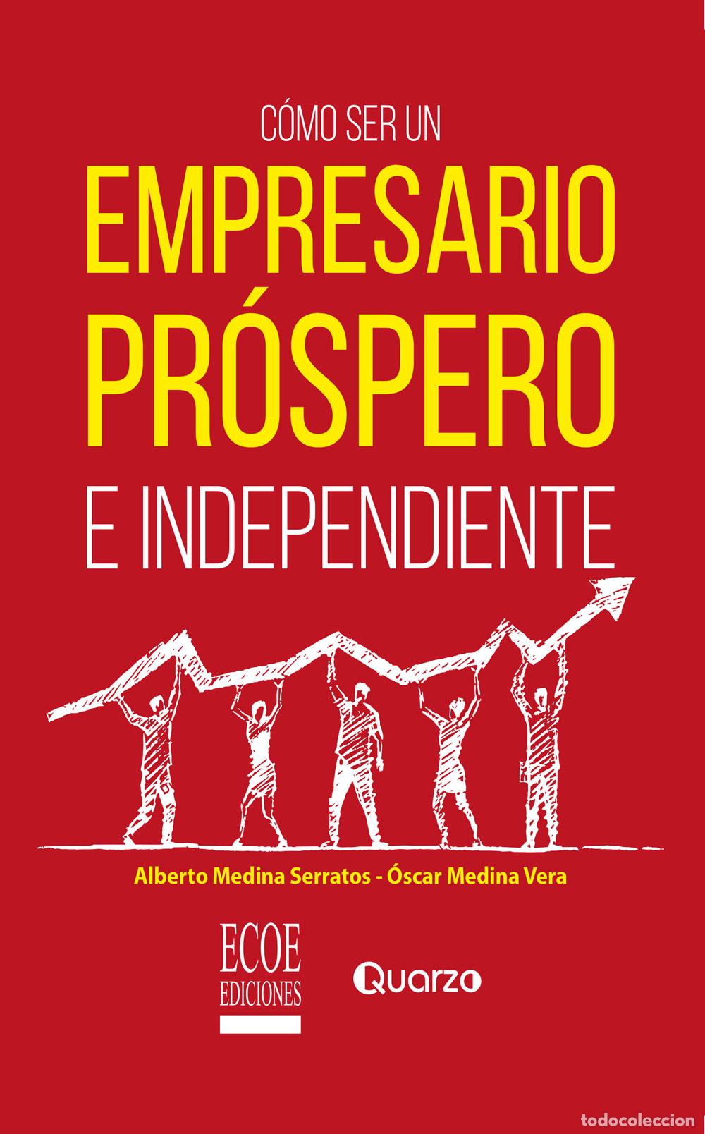 Libros: C&oacute;mo ser un empresario pr&oacute;spero e independiente - Alberto Medina Serratos
